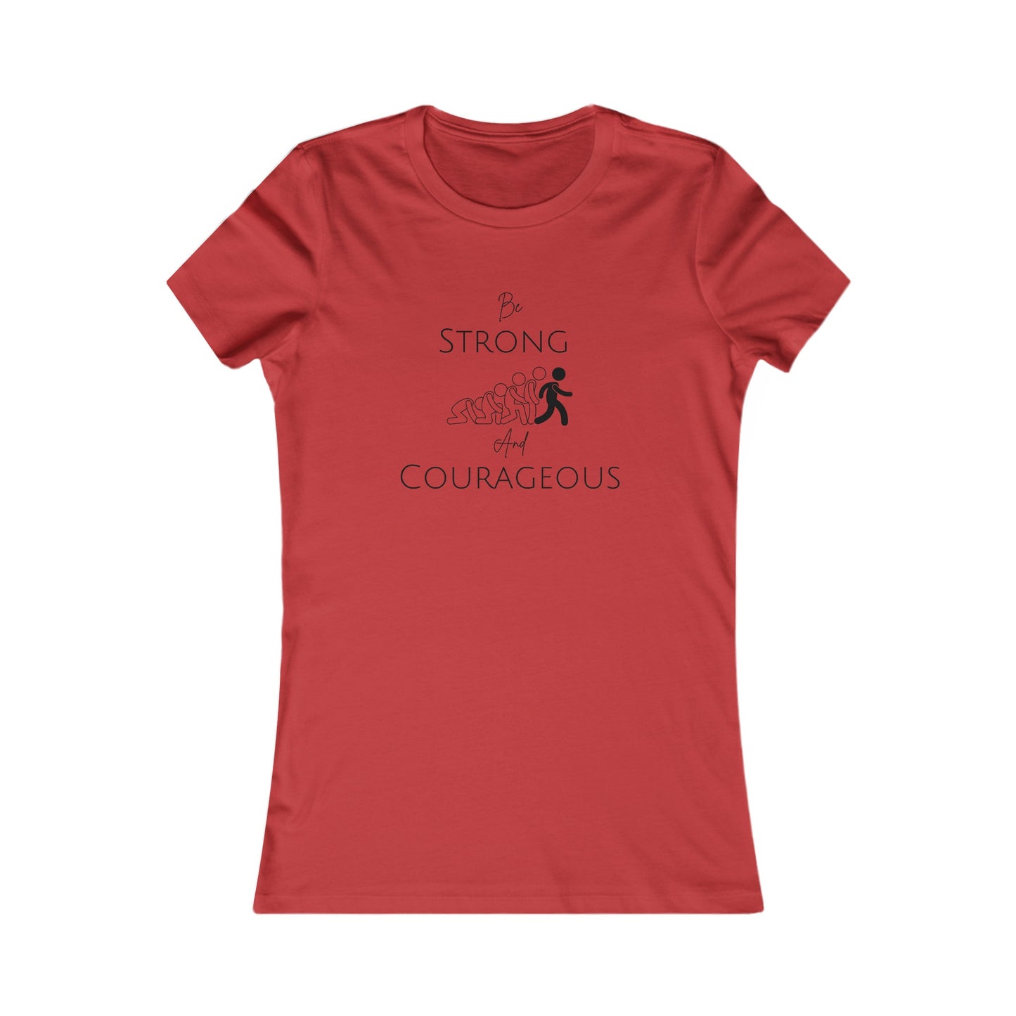 Be Strong And Courageous Women's Favorite Tee