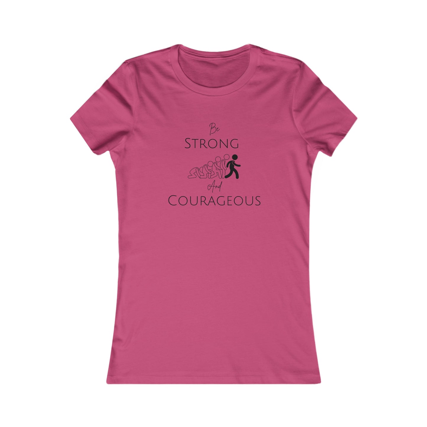 Be Strong And Courageous Women's Favorite Tee