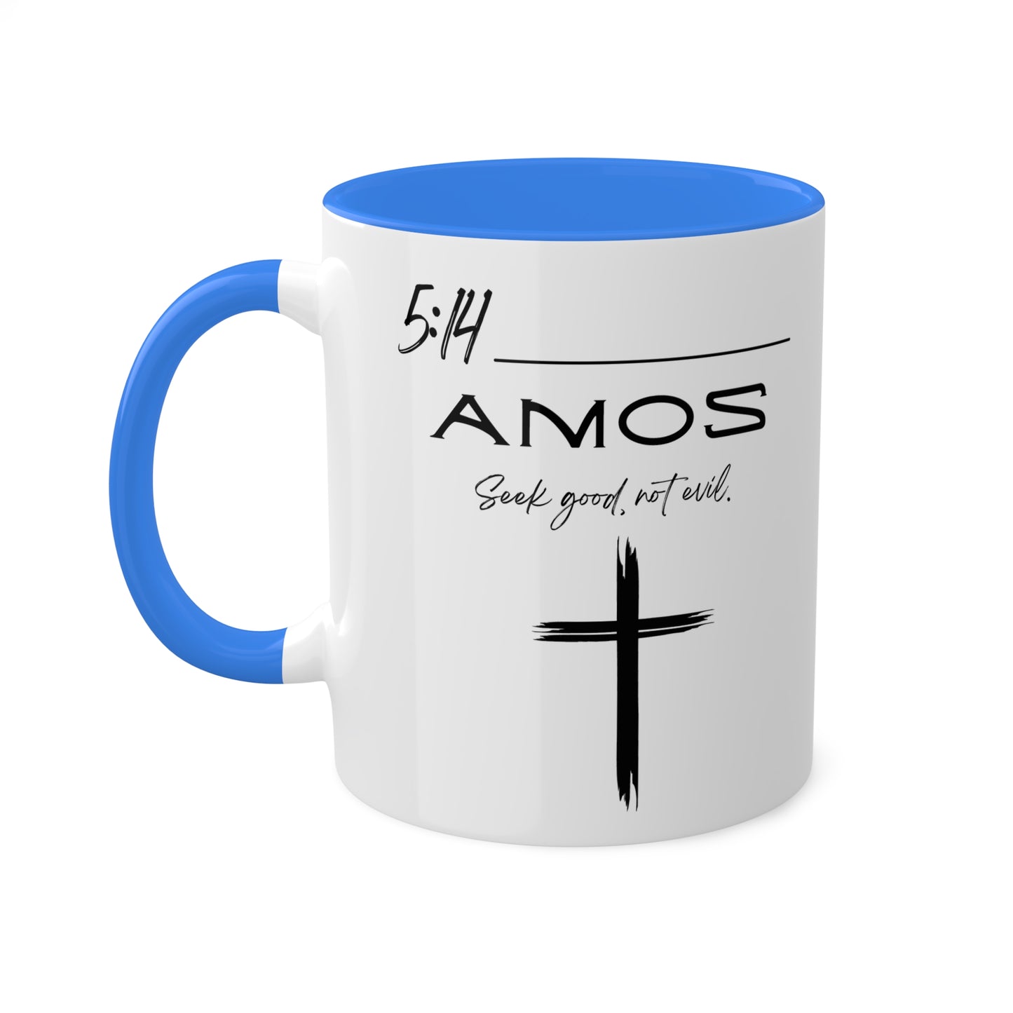 Amos 5:14 Good Not Evil Colorful Mugs, 11oz