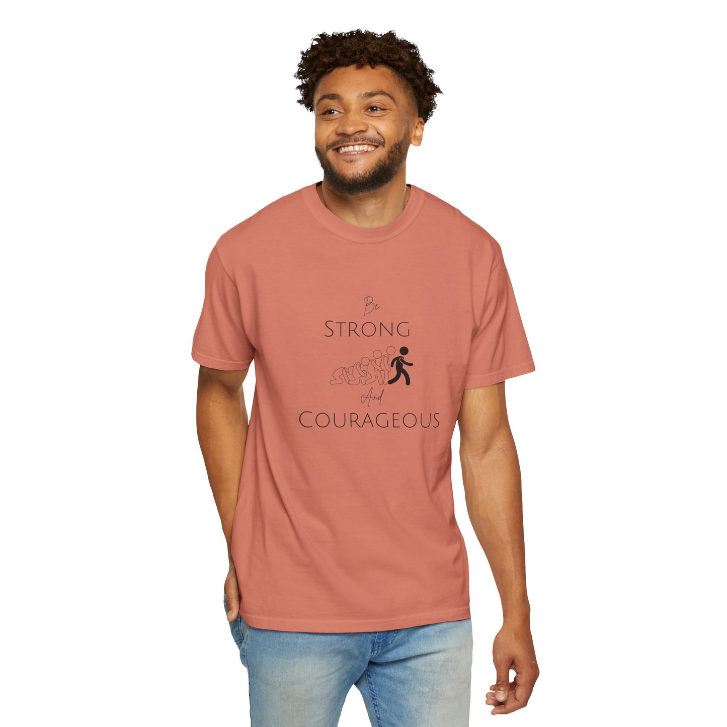 Be Strong And Courageous Unisex Garment-Dyed T-shirt