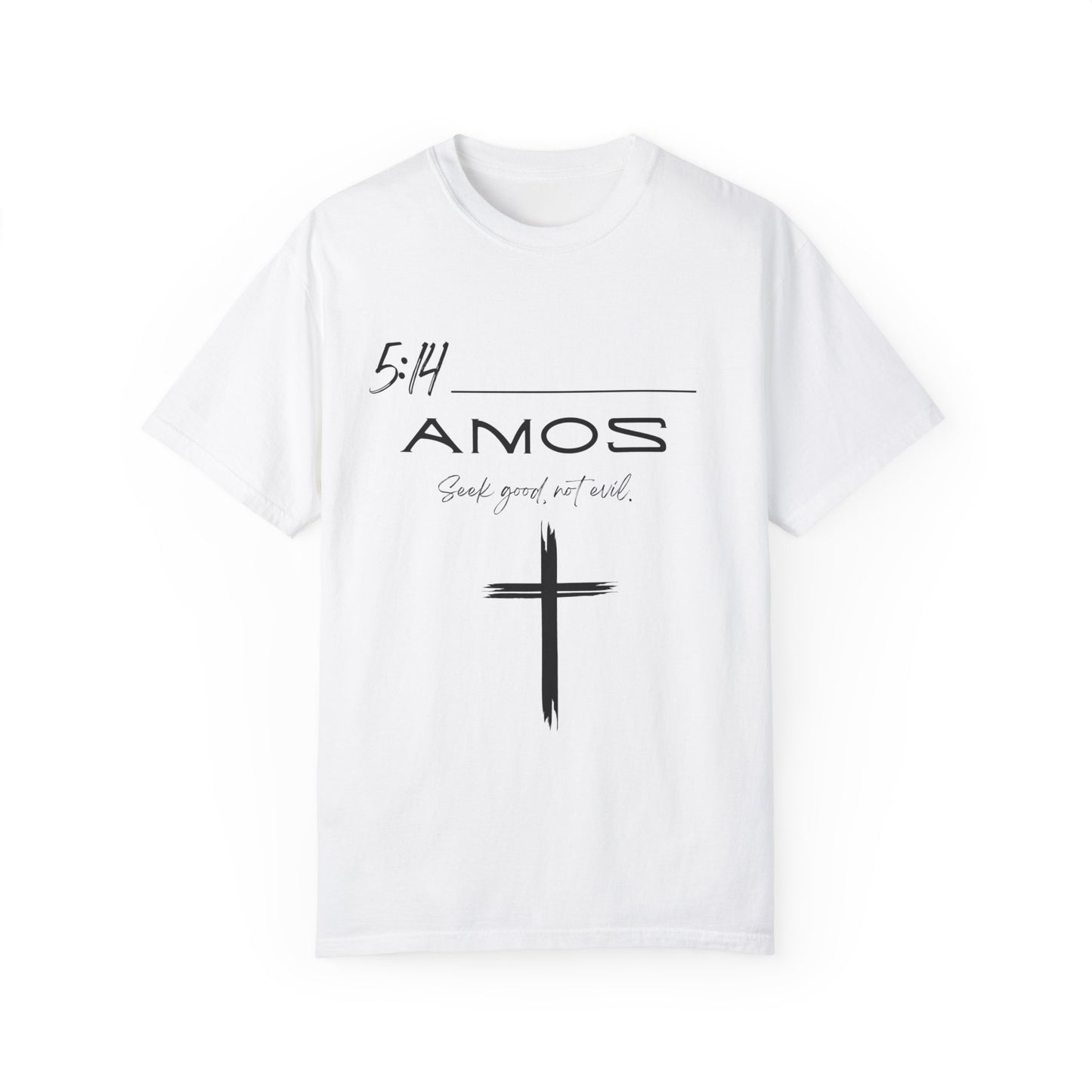 Amos 5:14 w/ Full Scripture on Back Unisex Garment-Dyed T-shirt