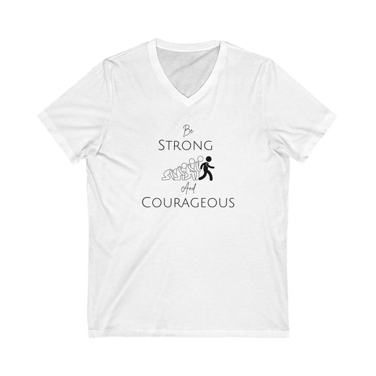 Be Strong And Courageous Unisex Jersey Short Sleeve V-Neck Tee