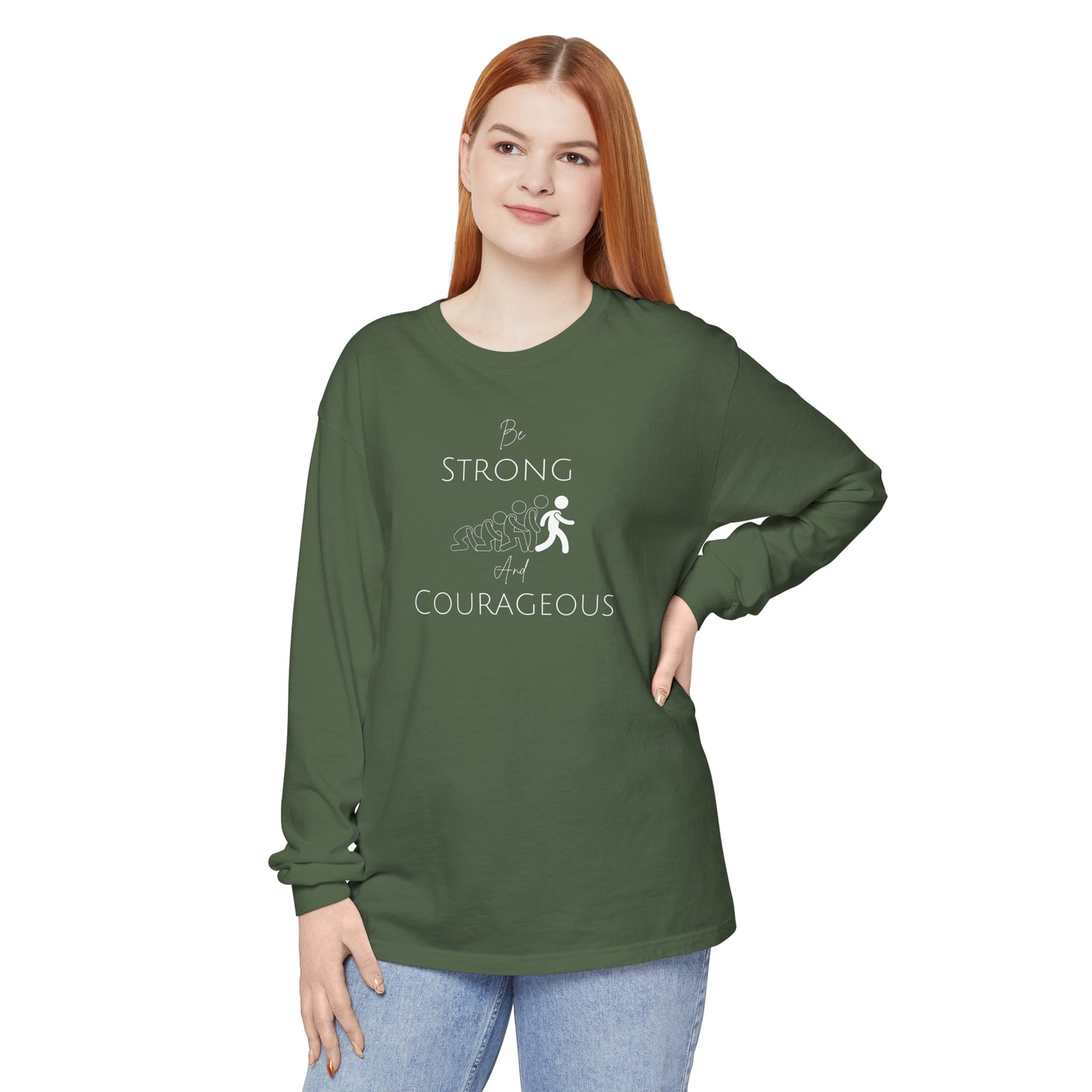 Be Strong And Courageous Unisex Garment-dyed Long Sleeve T-Shirt