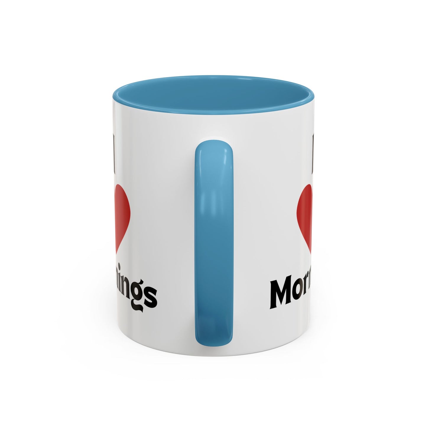 I Love Mornings Accent Coffee Mug (11, 15oz)