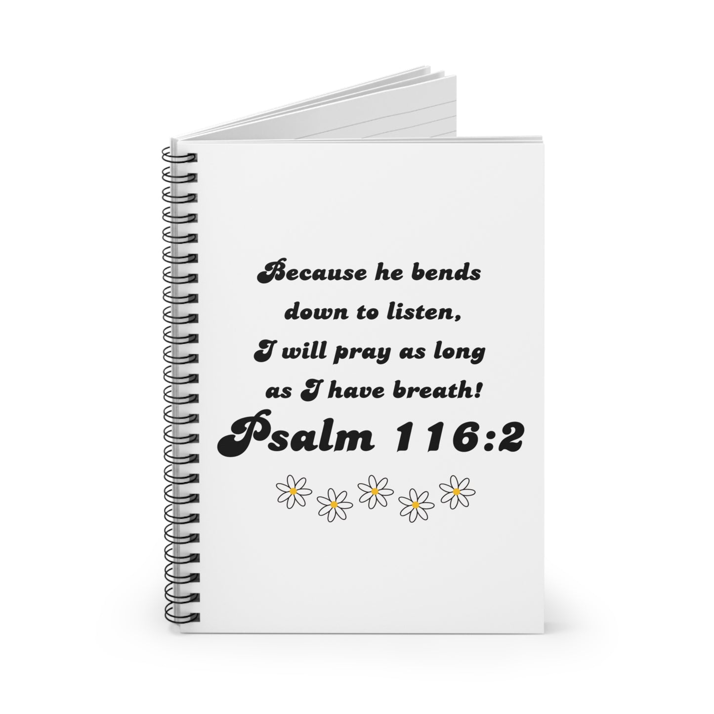 Psalm 116:2 Spiral Notebook - Ruled Line