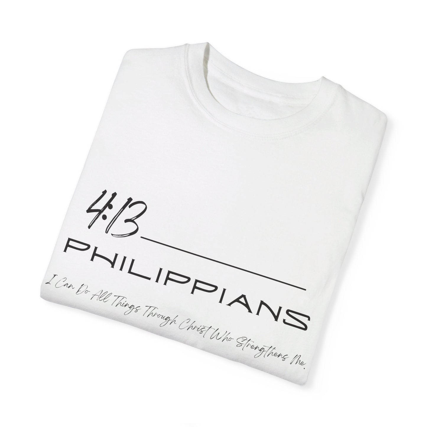 Philippians 4:13 Unisex Garment-Dyed T-shirt