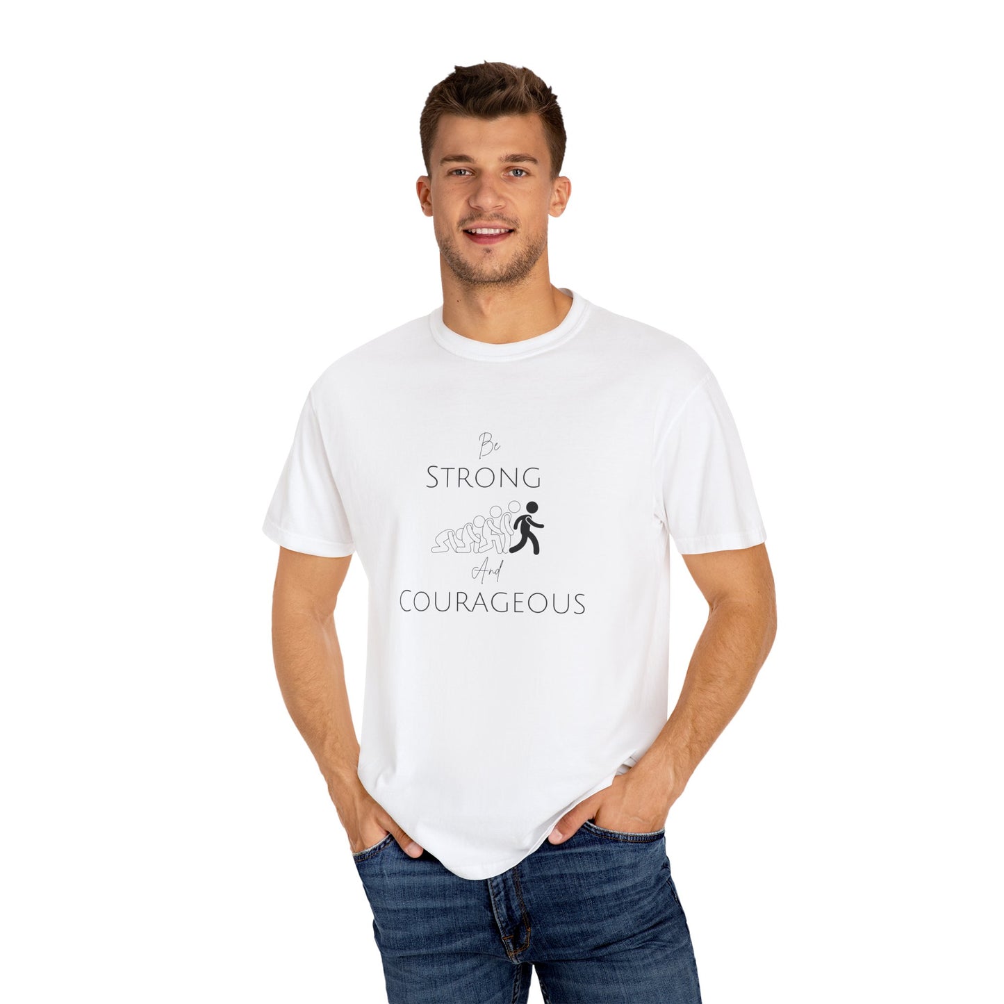 Be Strong And Courageous Unisex Garment-Dyed T-shirt