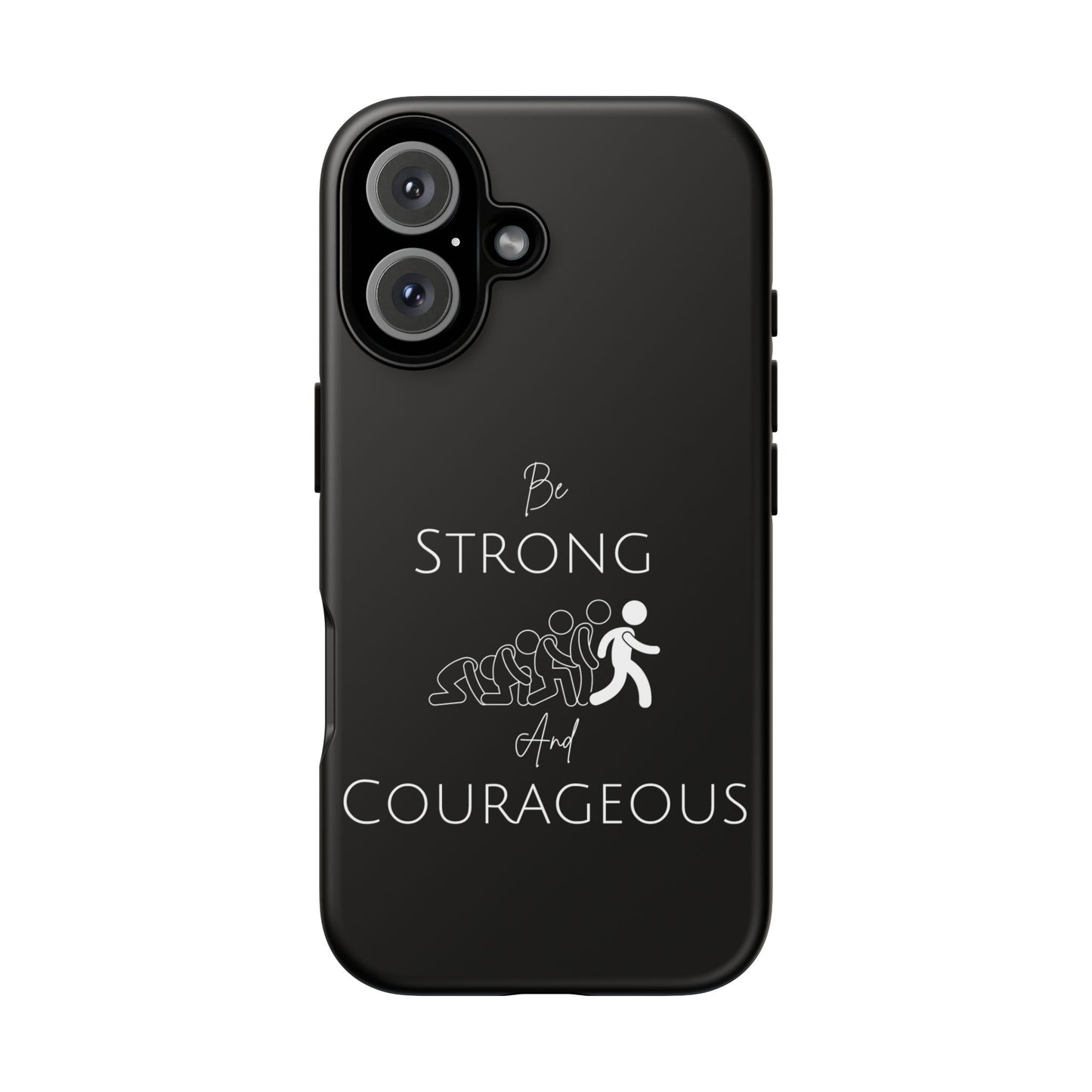 Be Strong And Courageous Tough Cases