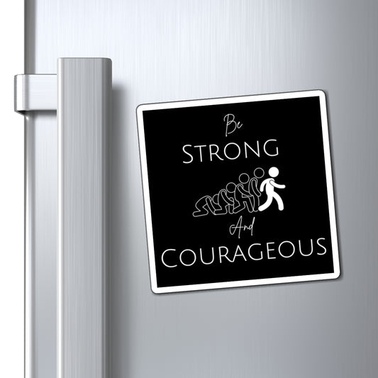 Be Strong And Courageous Magnets