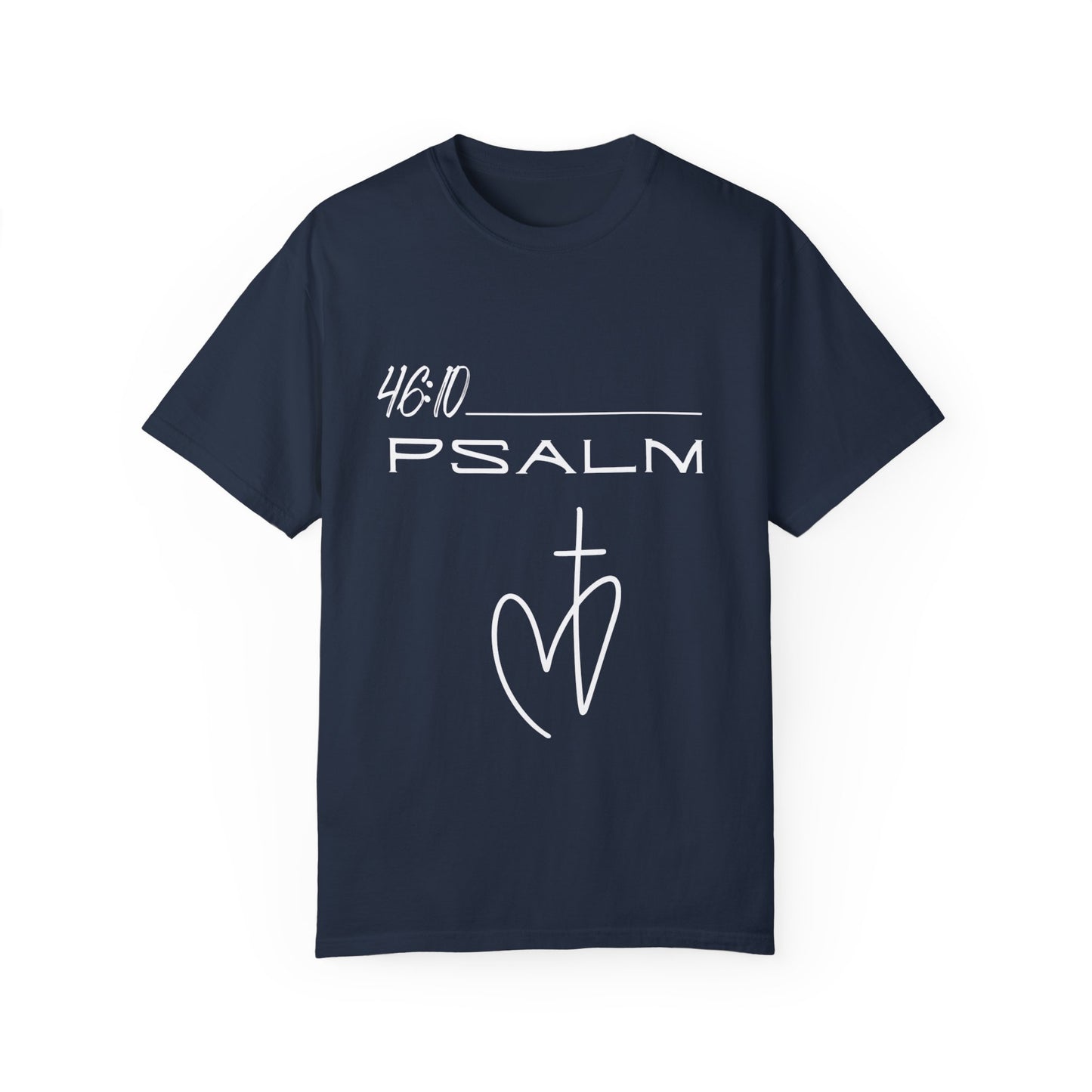 Psalm 46:10 w/ Full Scripture on Back Unisex Garment-Dyed T-shirt