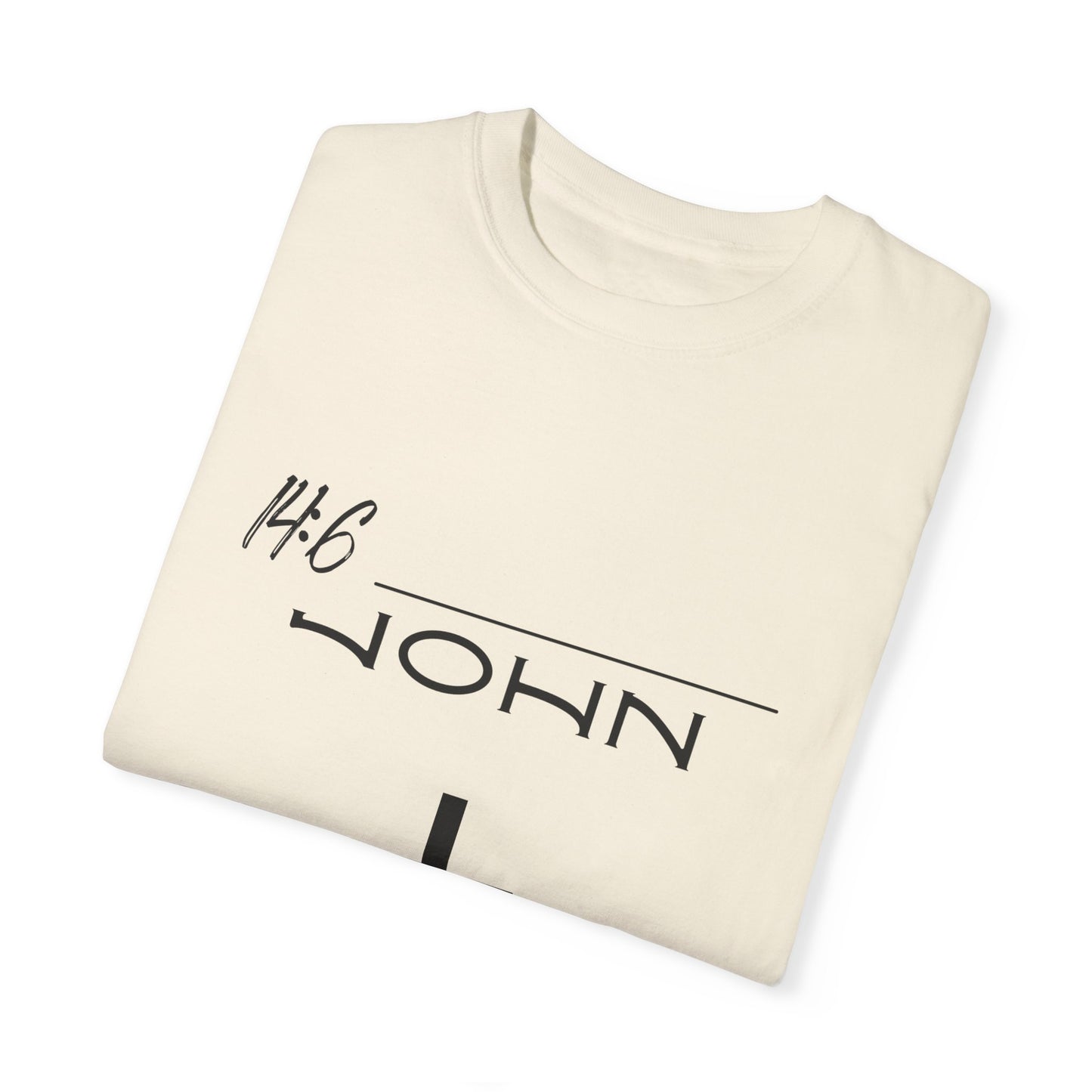 John 14:6 w/ Full Scripture on Back Unisex Garment-Dyed T-shirt