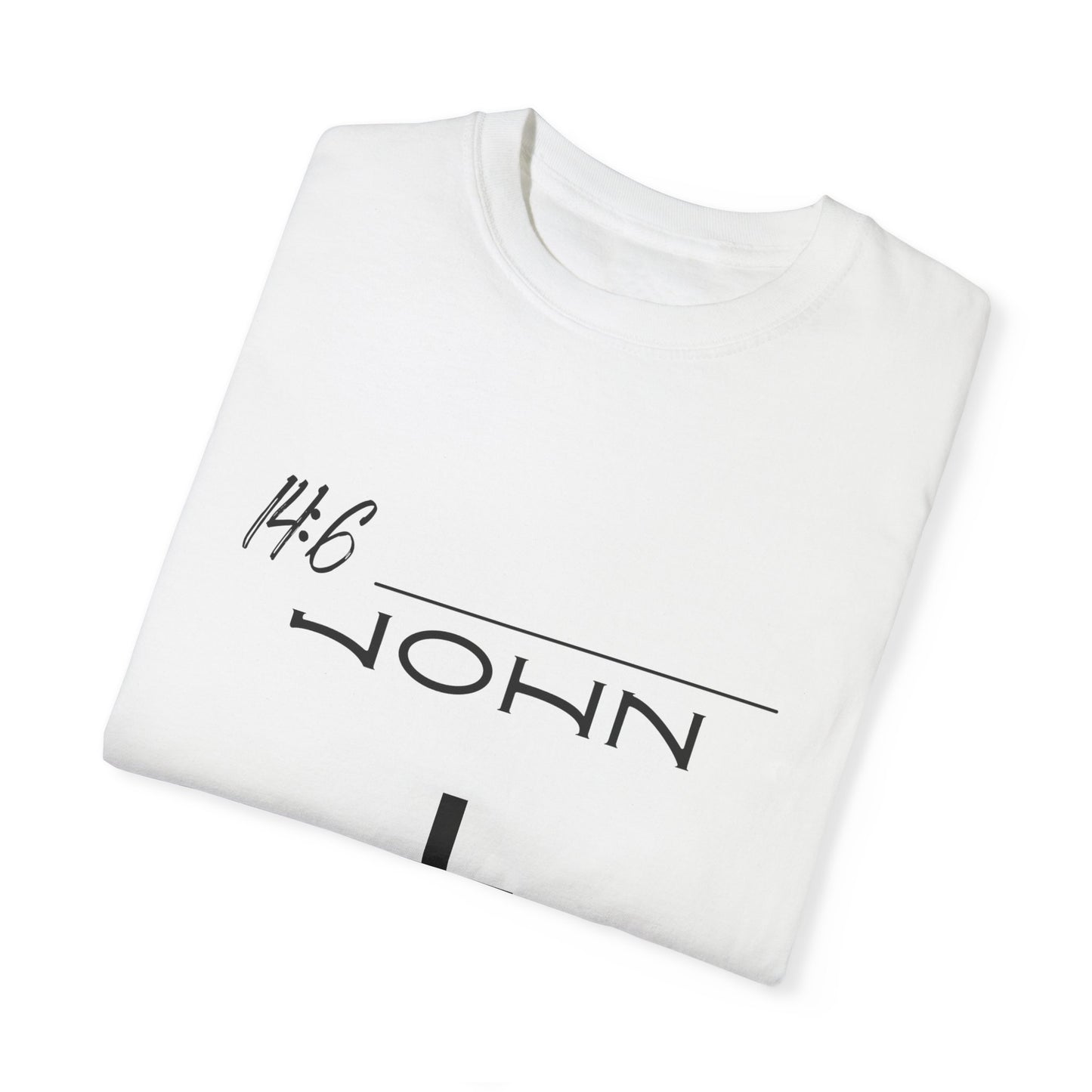 John 14:6 w/ Full Scripture on Back Unisex Garment-Dyed T-shirt