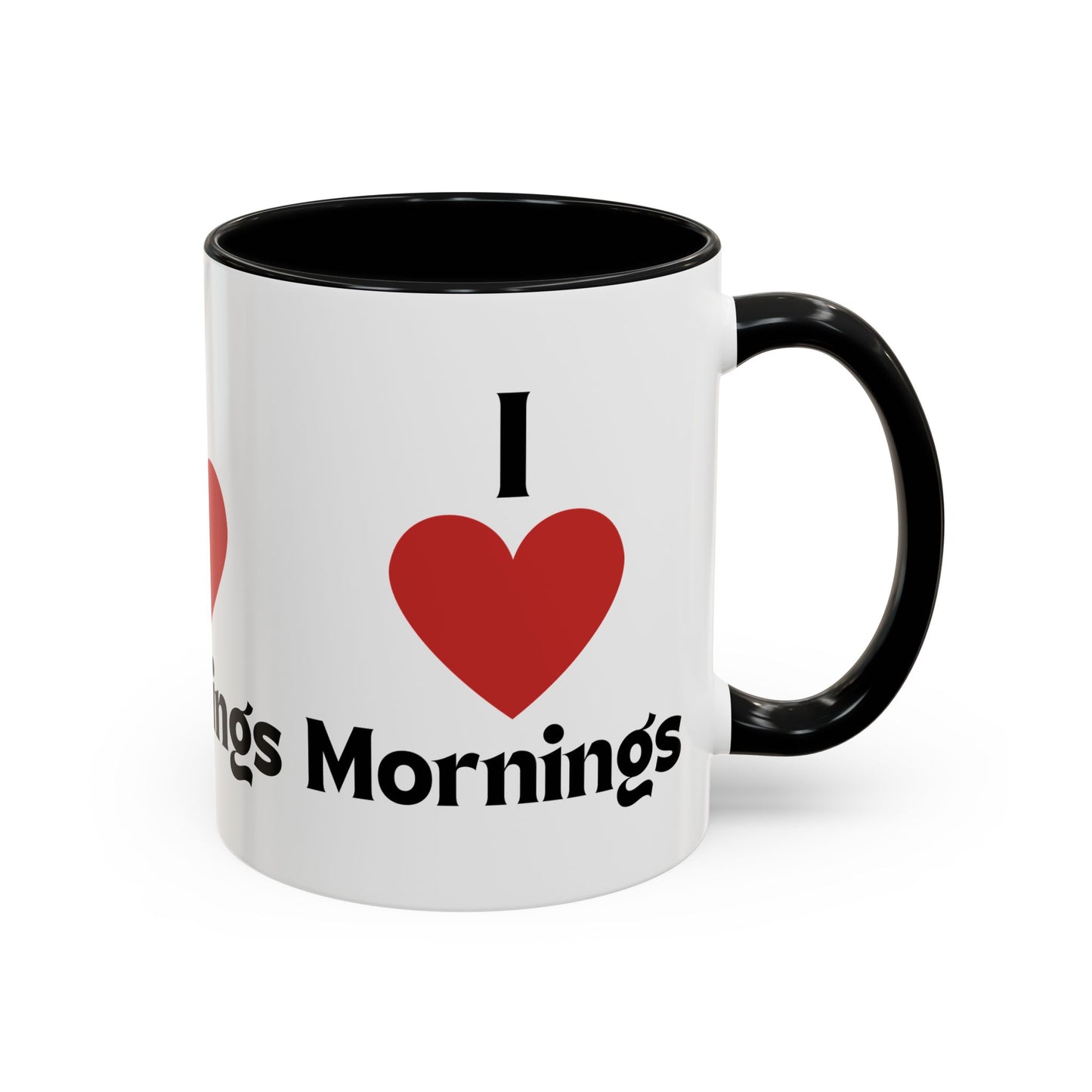 I Love Mornings Accent Coffee Mug (11, 15oz)