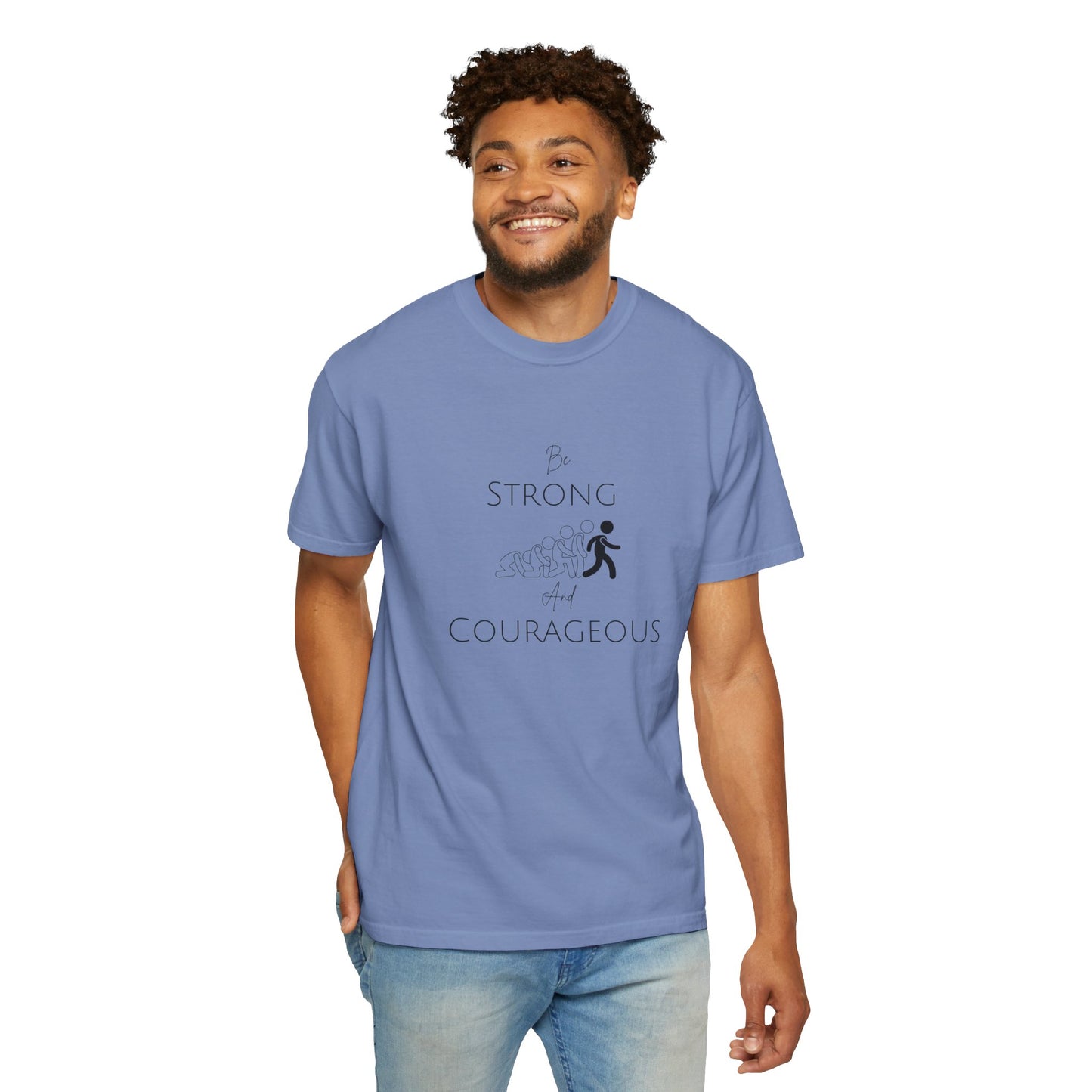 Be Strong And Courageous Unisex Garment-Dyed T-shirt