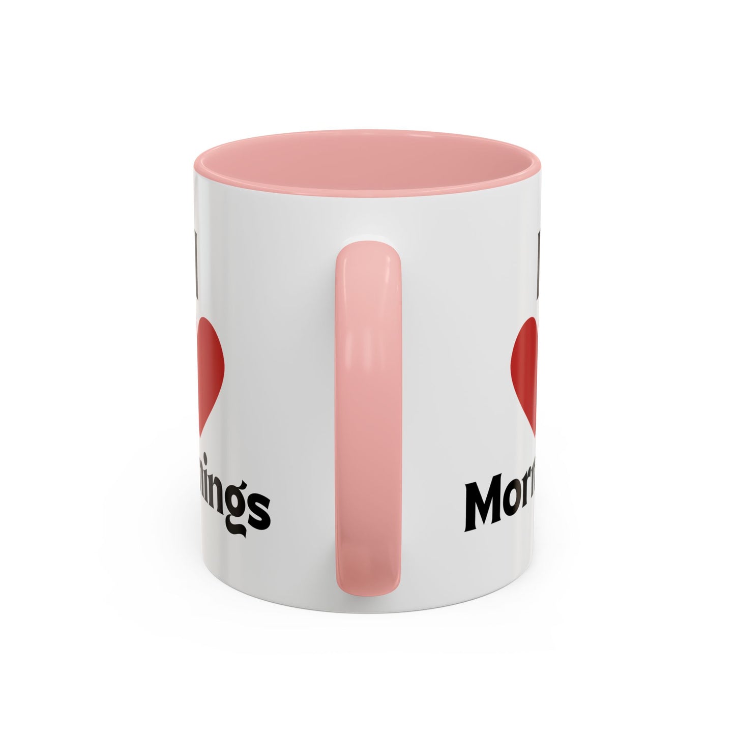 I Love Mornings Accent Coffee Mug (11, 15oz)