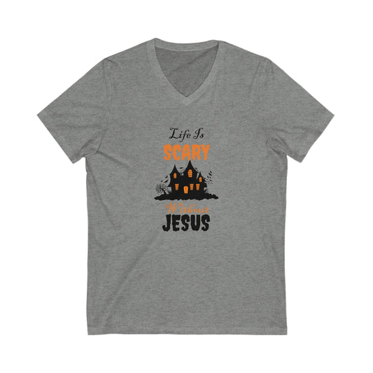 Life Is Scary Without Jesus V Neck Unisex Jersey Short Sleeve V-Neck Tee