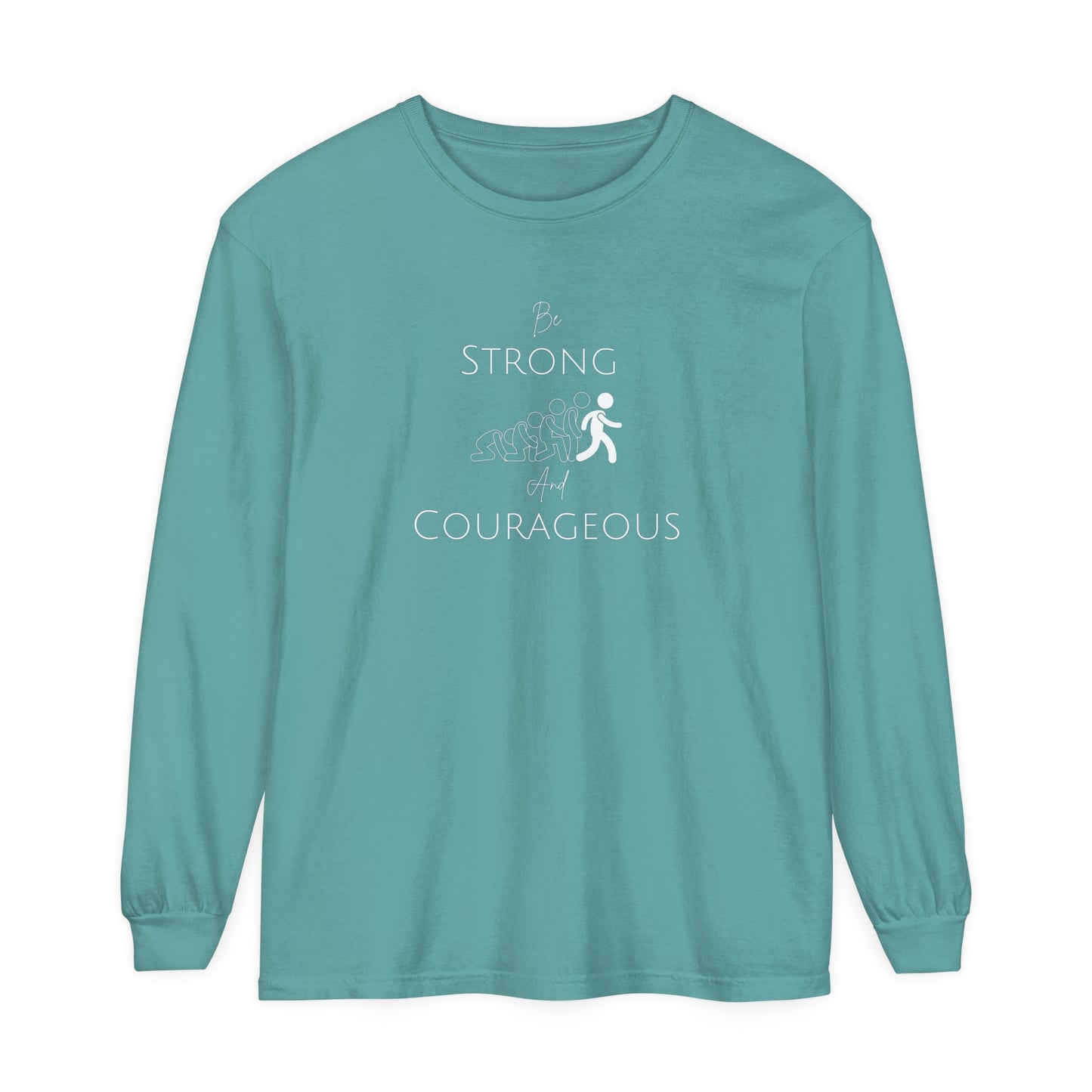 Be Strong And Courageous Unisex Garment-dyed Long Sleeve T-Shirt