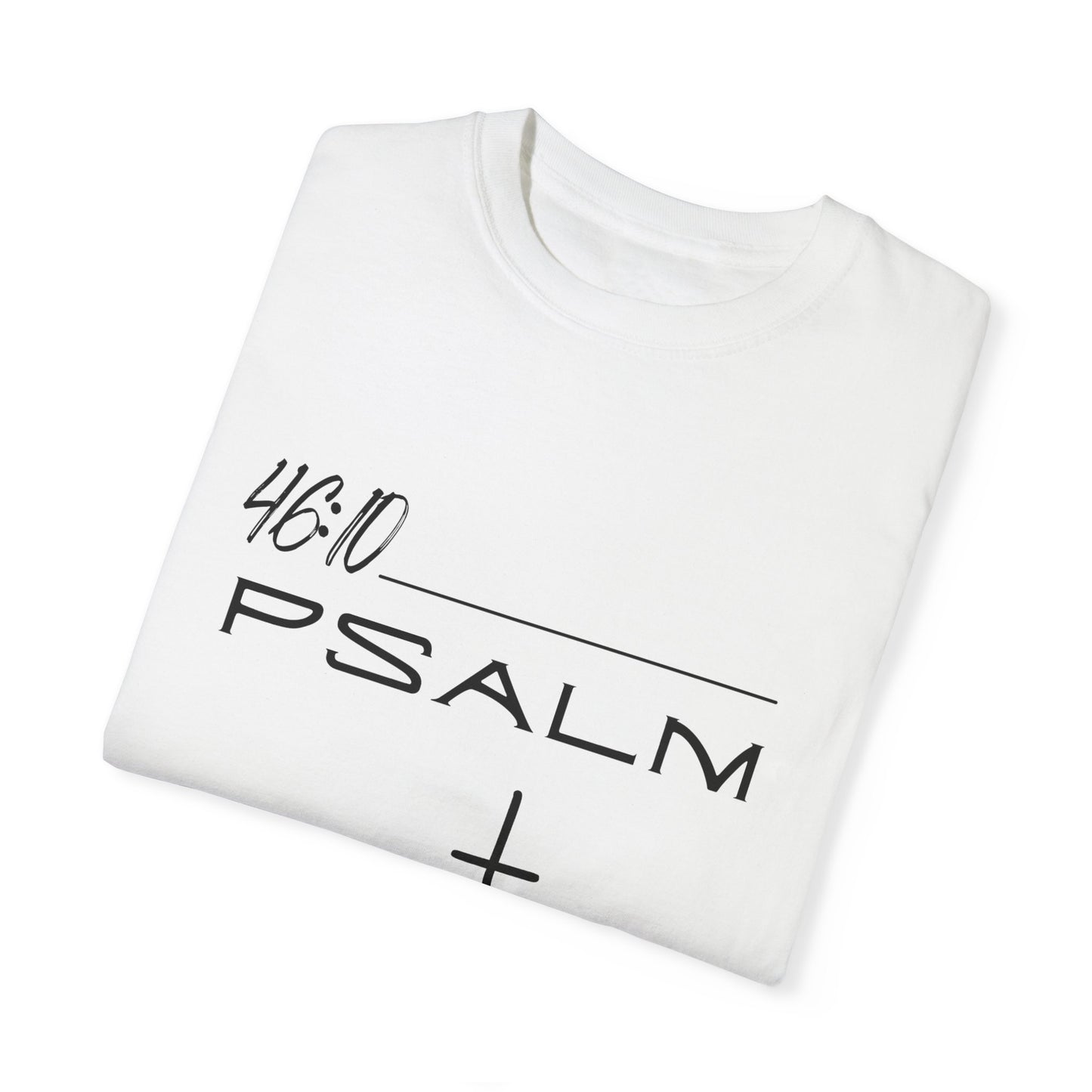 Psalm 46:10 w/ Full Scripture on Back Unisex Garment-Dyed T-shirt