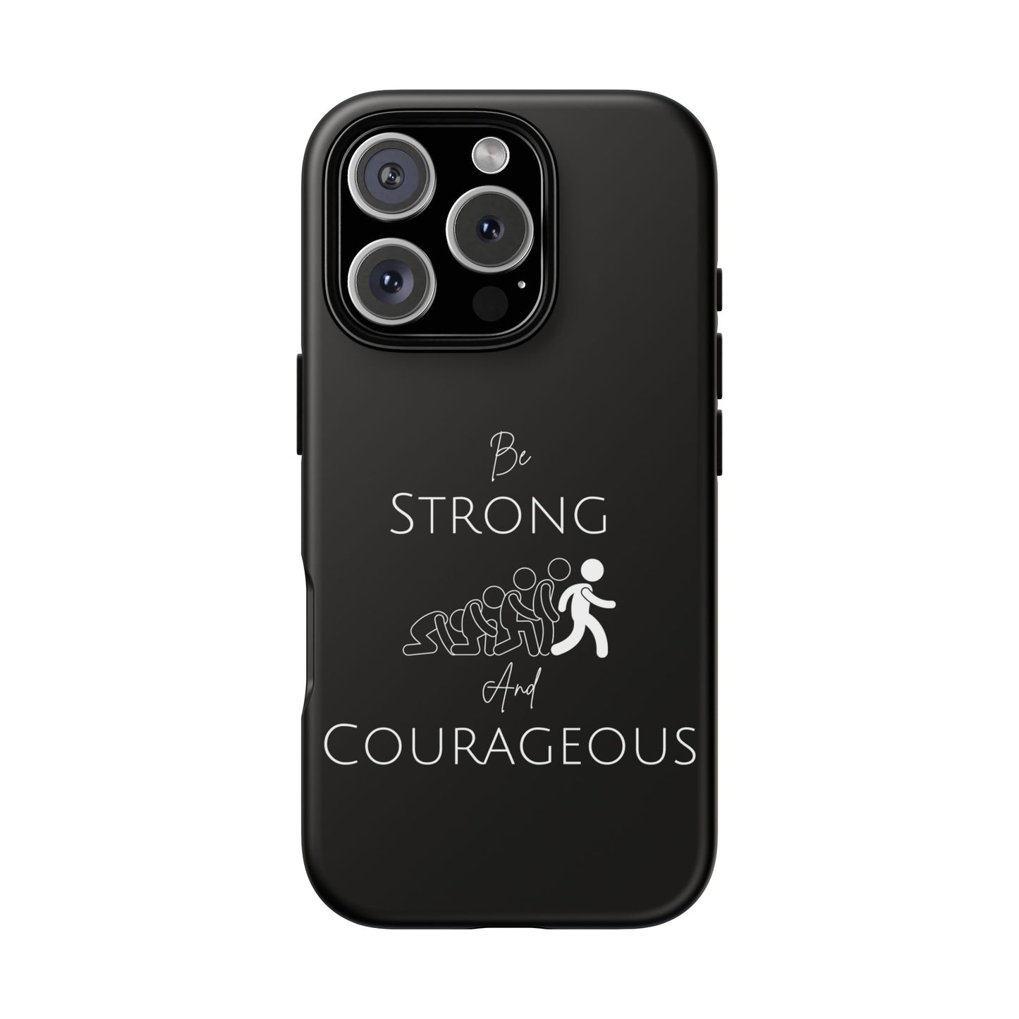 Be Strong And Courageous Tough Cases