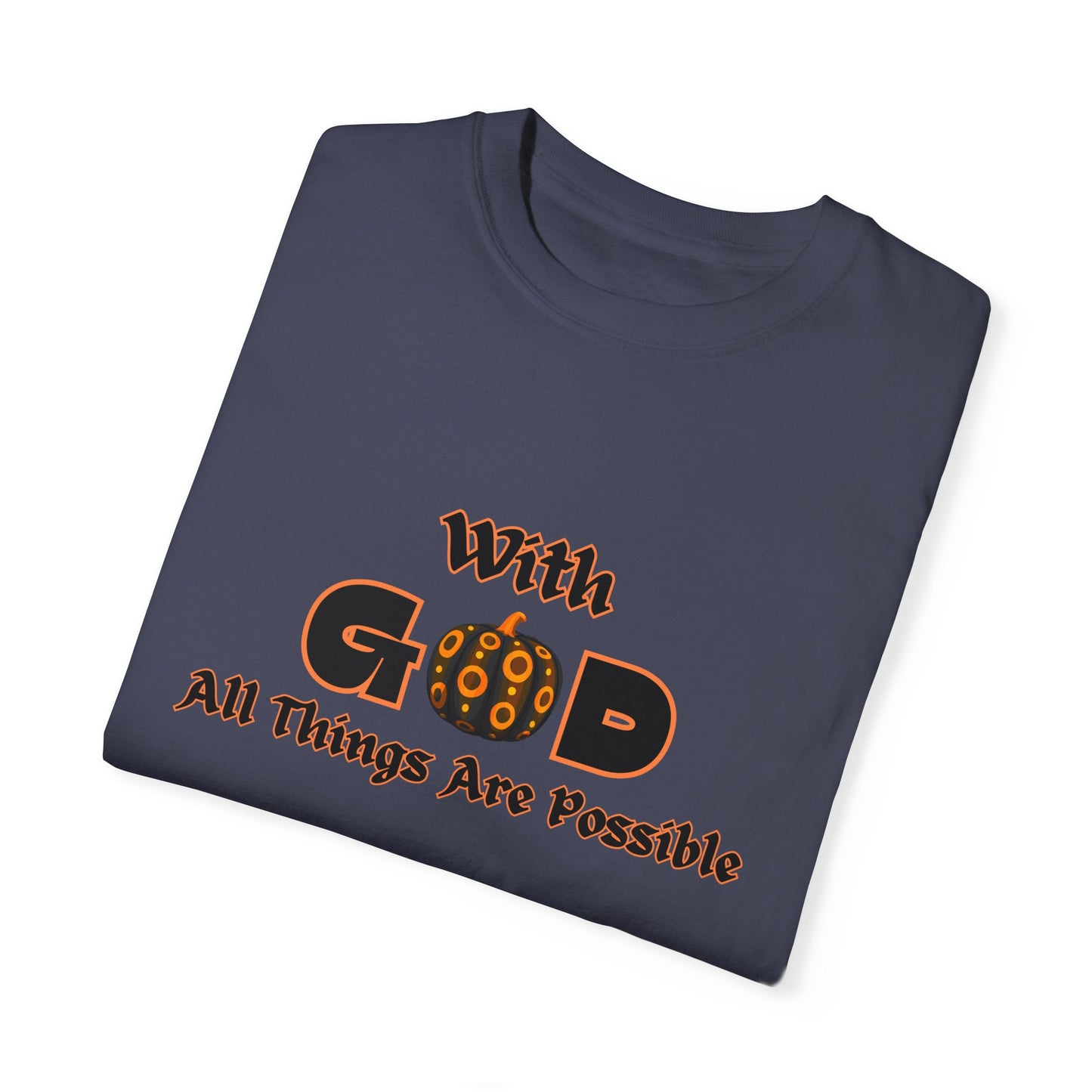 With God All Things Are Possible Pumpkin Unisex Garment-Dyed T-shirt