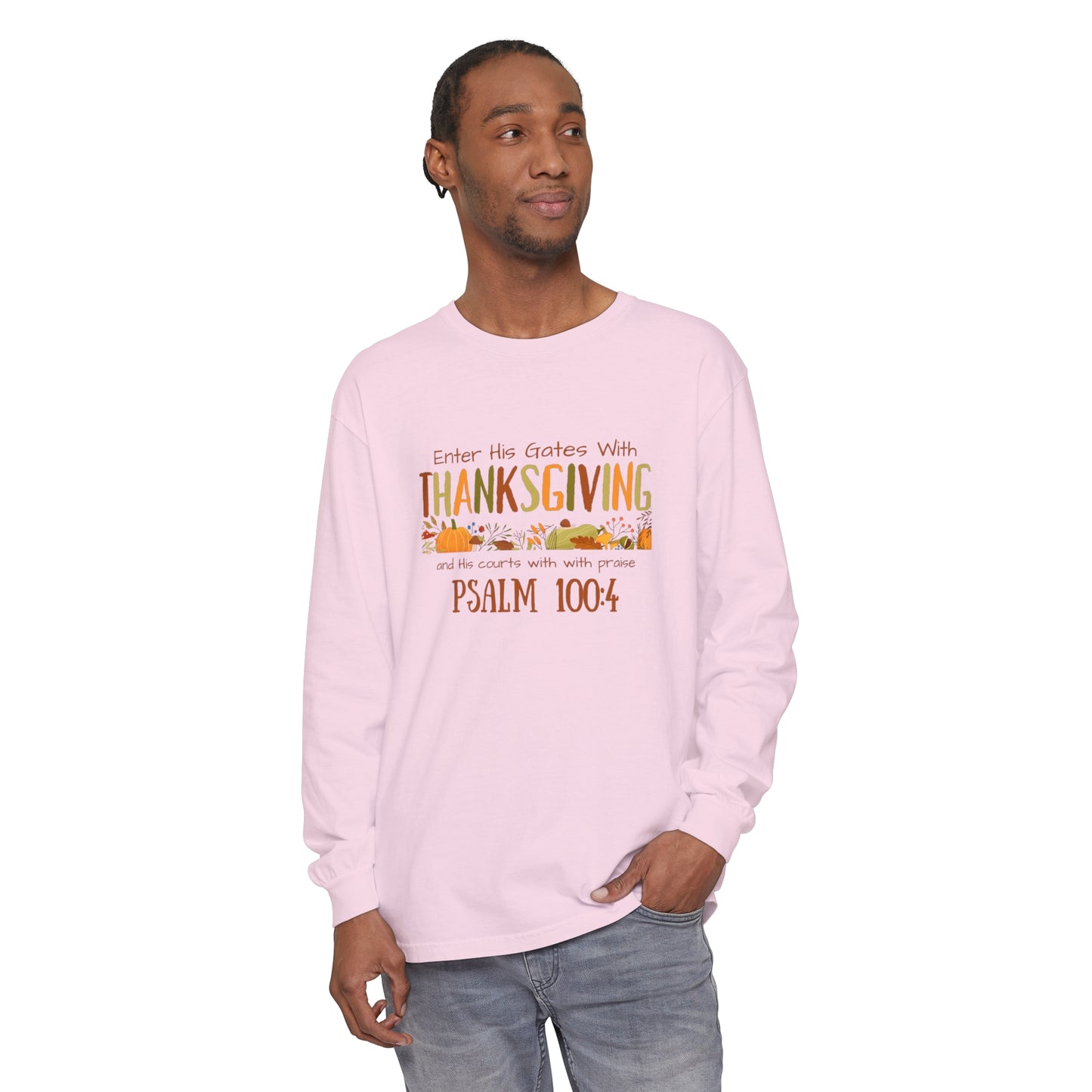 Thanksgiving Psalm 100:4 Unisex Garment-dyed Long Sleeve T-Shirt