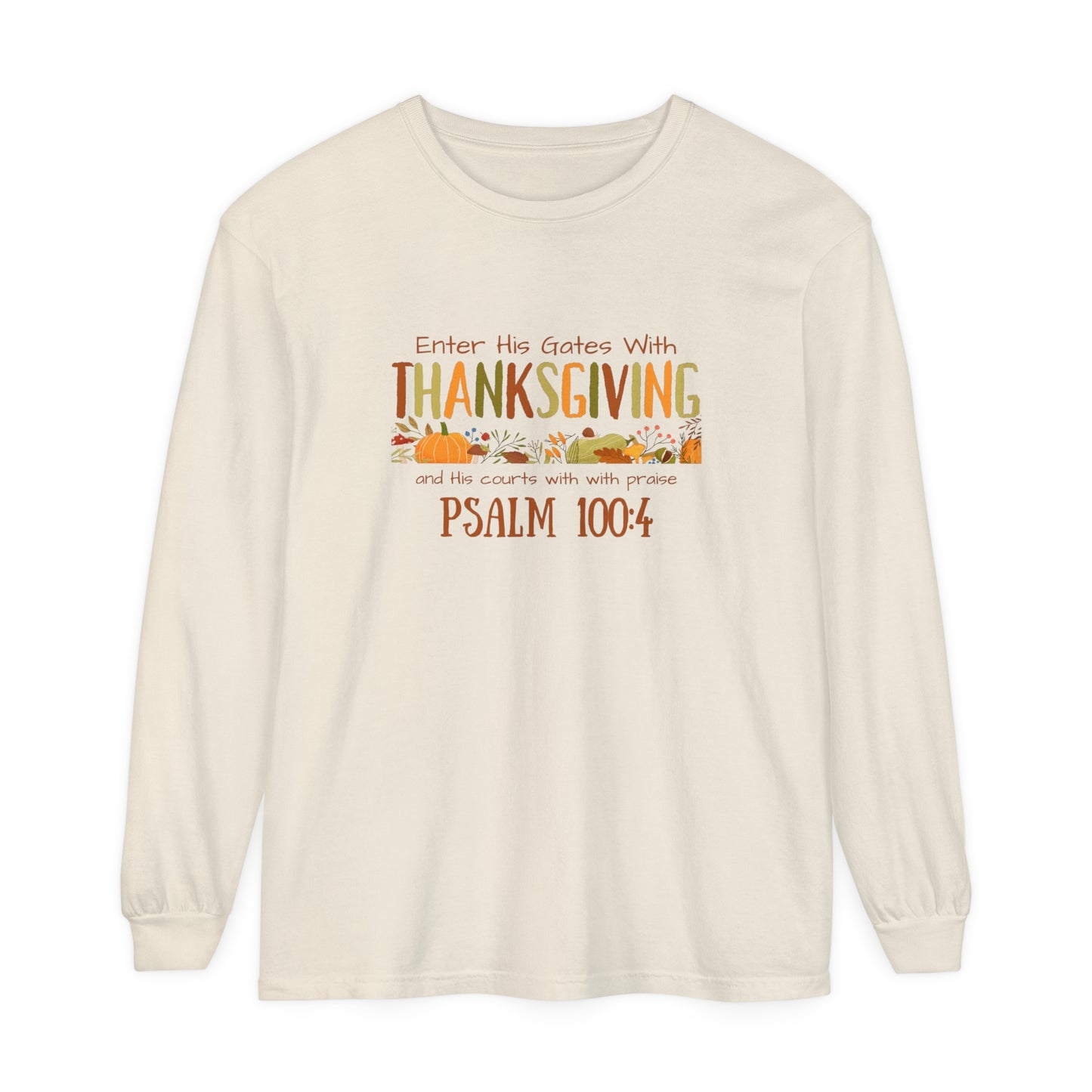 Thanksgiving Psalm 100:4 Unisex Garment-dyed Long Sleeve T-Shirt