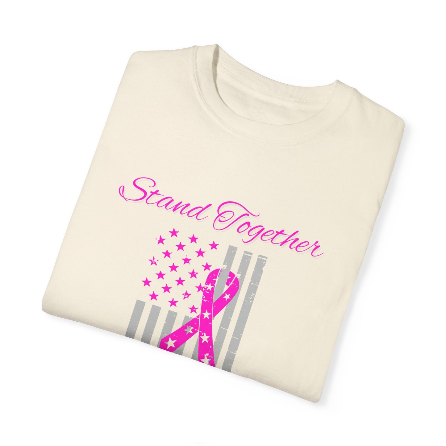 Stand Together Fight Breast Cancer Unisex Garment-Dyed T-shirt