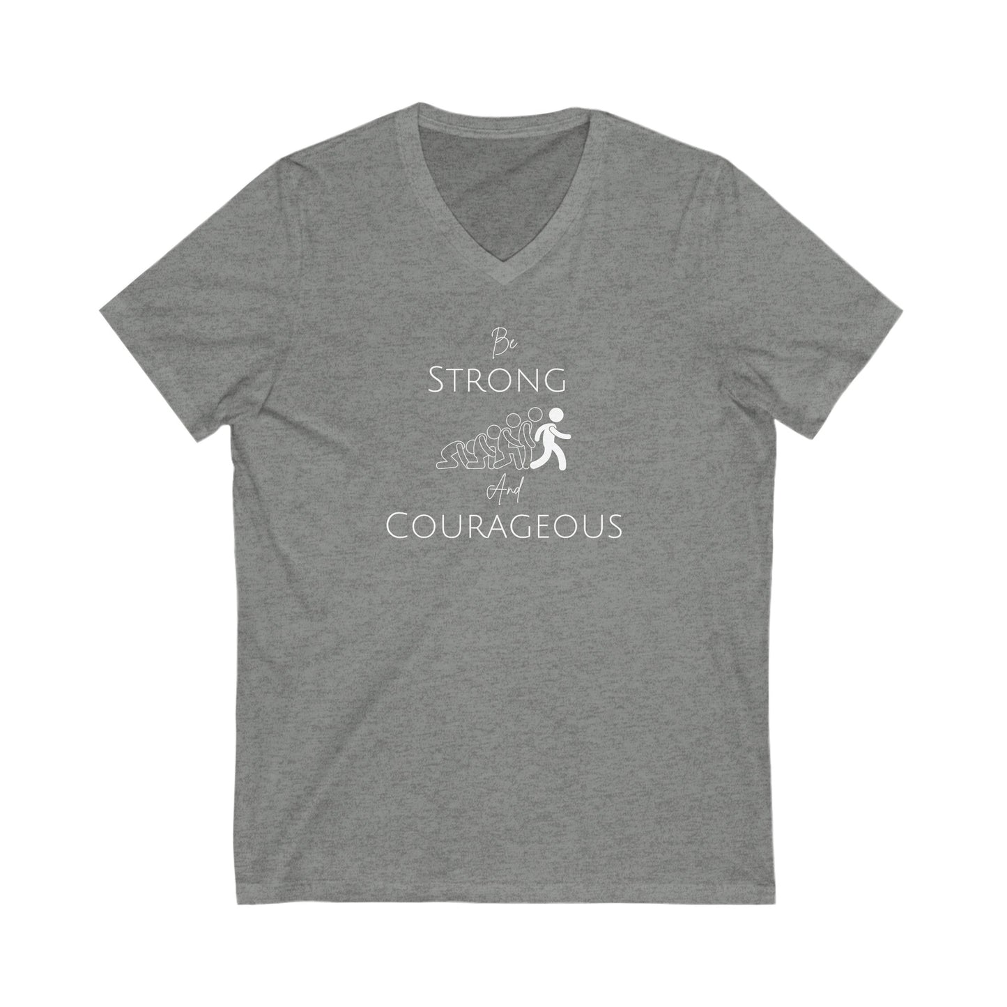 Be Strong And Courageous Unisex Jersey Short Sleeve V-Neck Tee