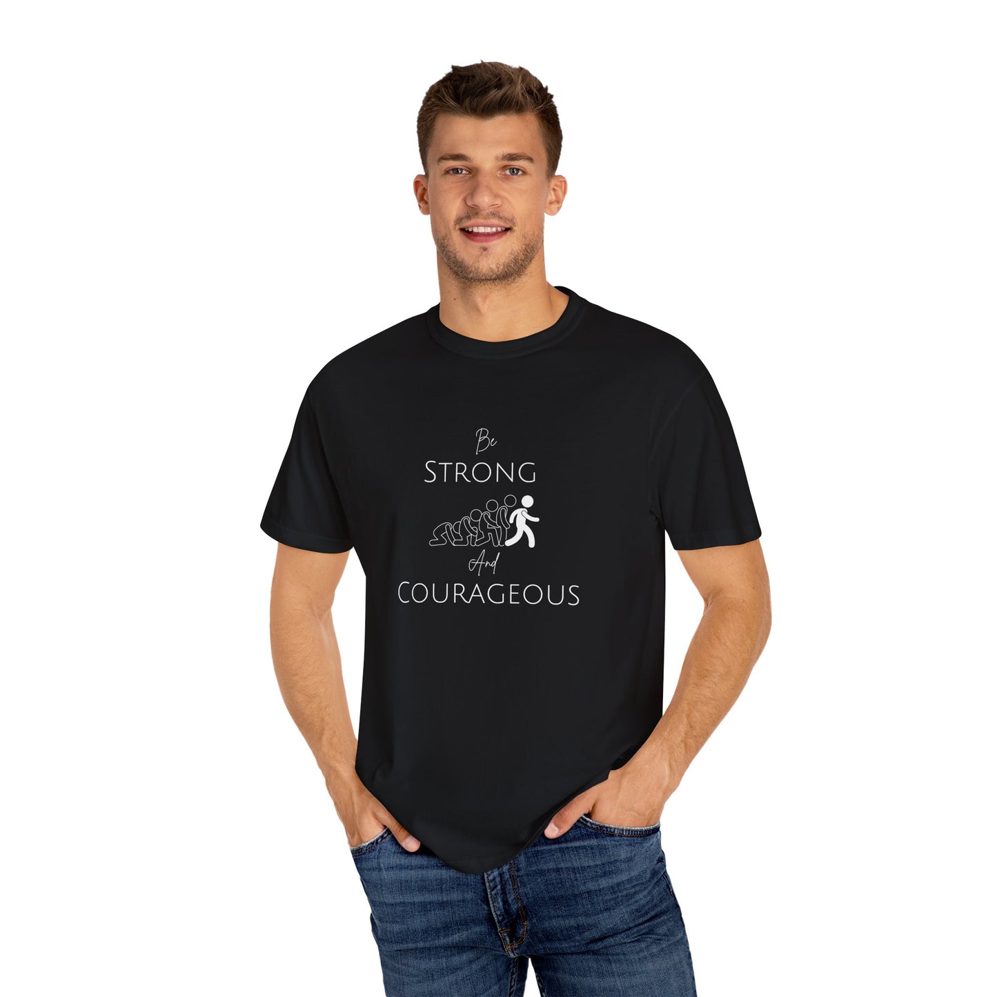 Be Strong And Courageous Unisex Garment-Dyed T-shirt