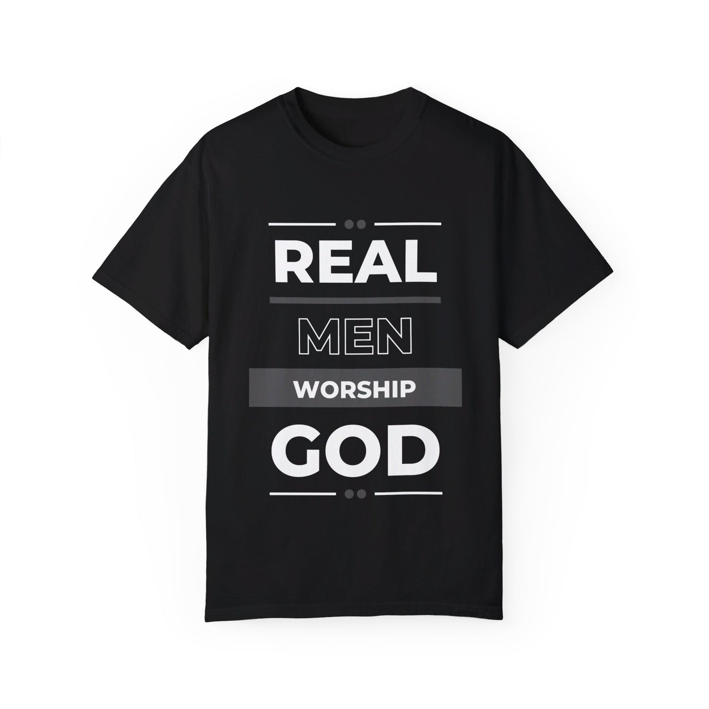 Real Men Worship God Unisex Garment-Dyed T-shirt