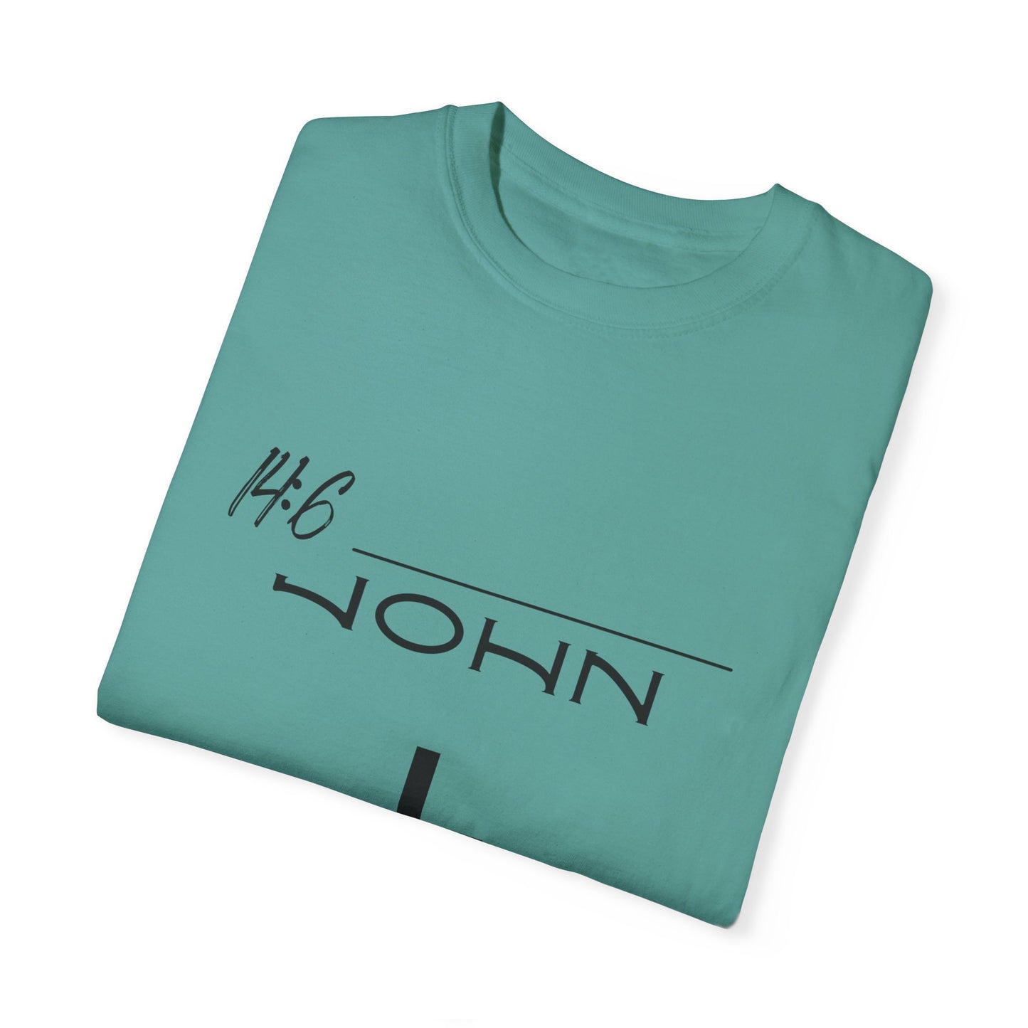 John 14:6 w/ Full Scripture on Back Unisex Garment-Dyed T-shirt