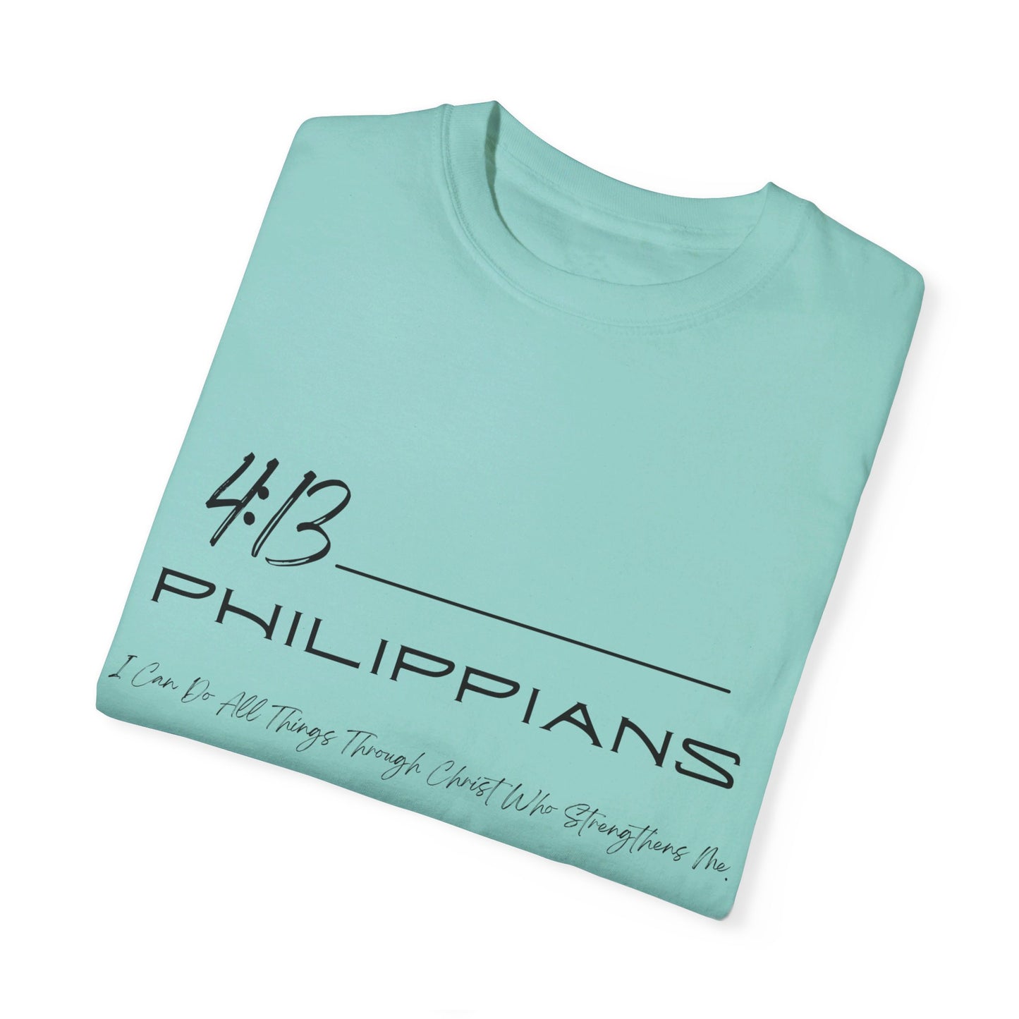 Philippians 4:13 Unisex Garment-Dyed T-shirt