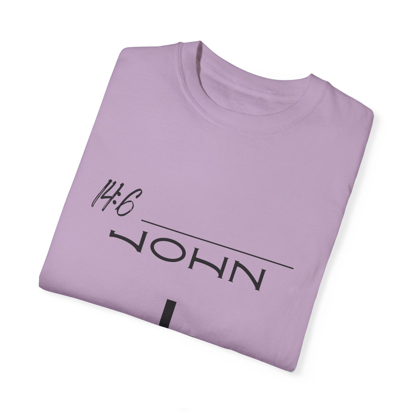 John 14:6 w/ Full Scripture on Back Unisex Garment-Dyed T-shirt