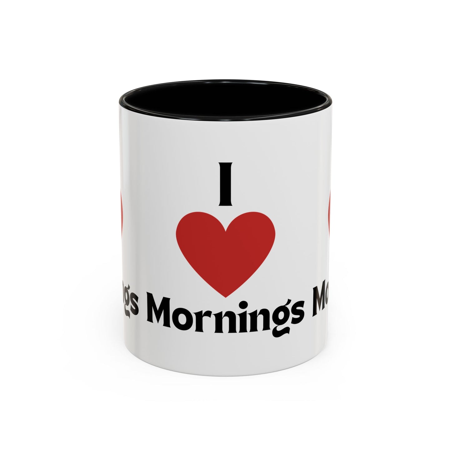 I Love Mornings Accent Coffee Mug (11, 15oz)