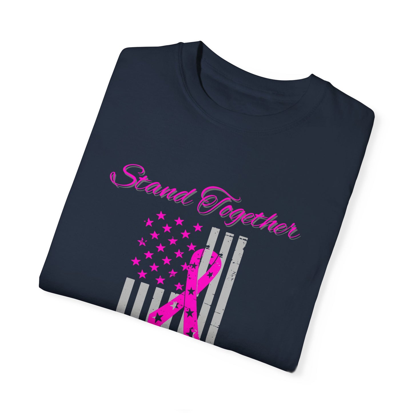 Stand Together Fight Breast Cancer Unisex Garment-Dyed T-shirt