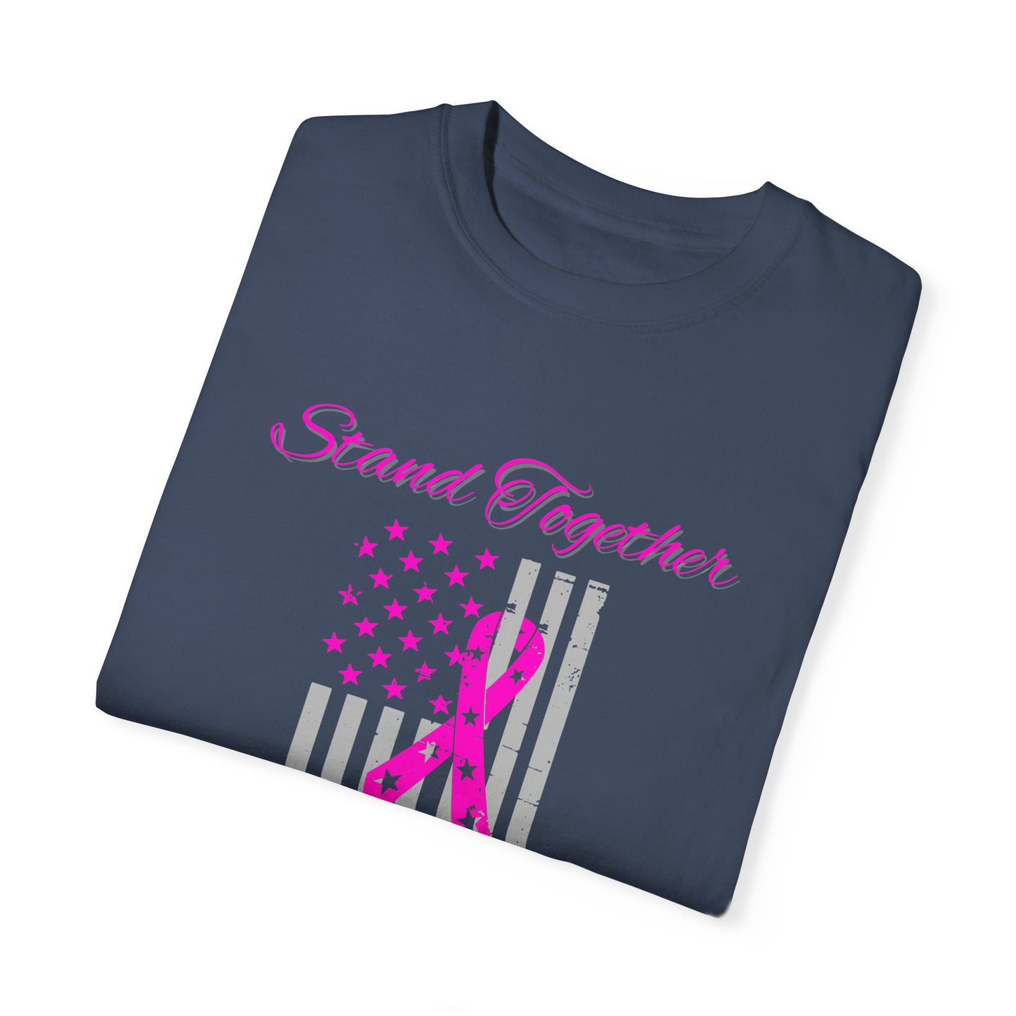 Stand Together Fight Breast Cancer Unisex Garment-Dyed T-shirt