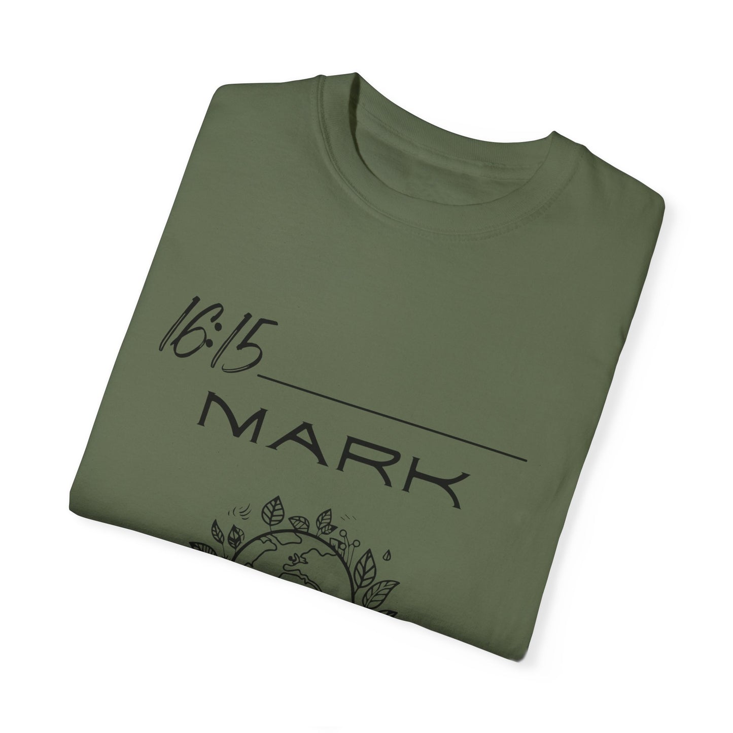 Mark 16:15 w/ Full Scripture on Back Unisex Garment-Dyed T-shirt