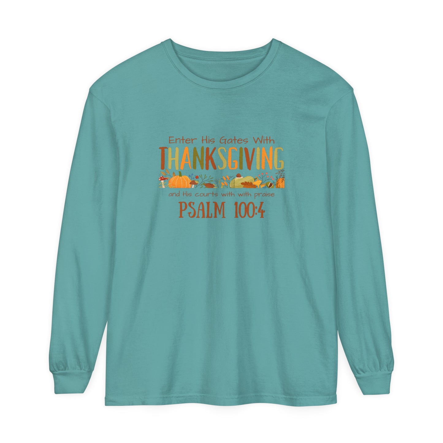 Thanksgiving Psalm 100:4 Unisex Garment-dyed Long Sleeve T-Shirt