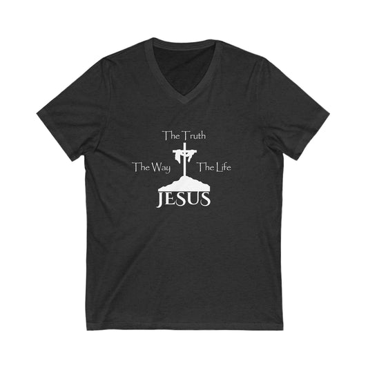 Jesus The Way The Truth The Life Unisex Jersey Short Sleeve V-Neck Tee