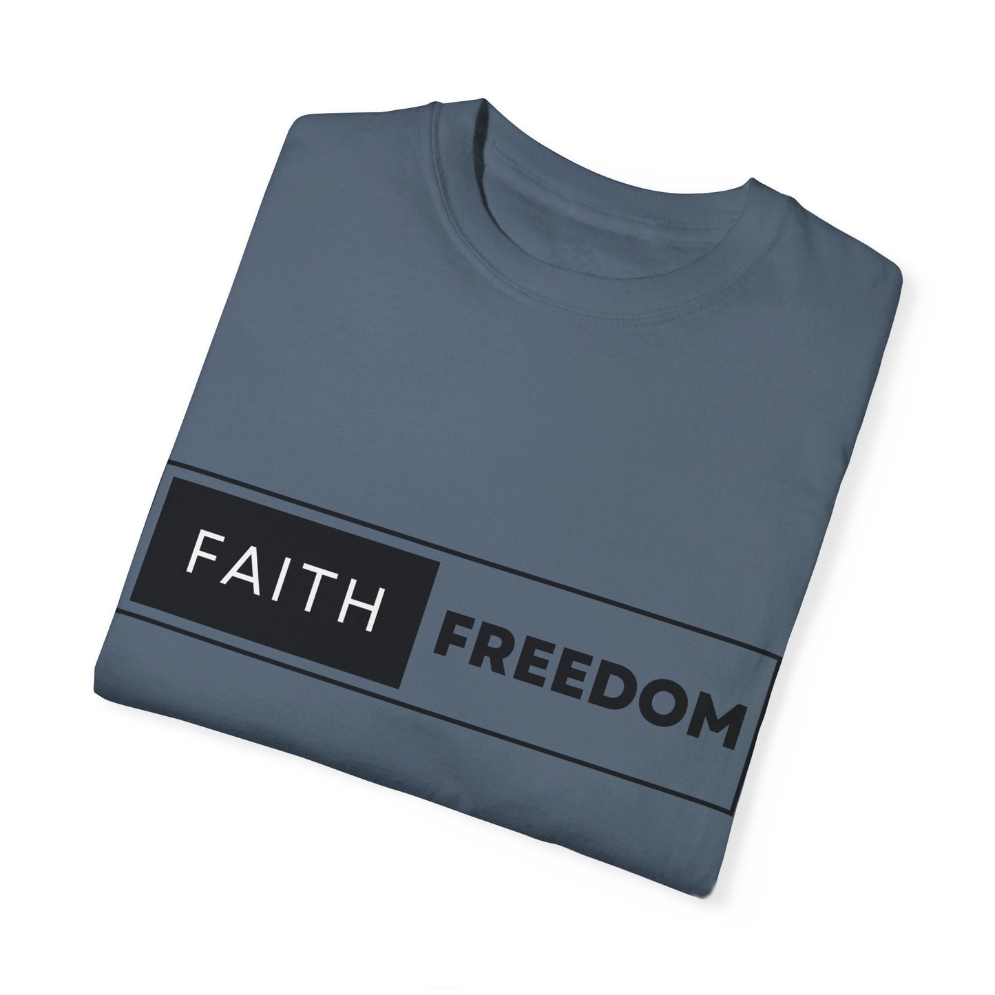 Faith Freedom Unisex Garment-Dyed T-shirt