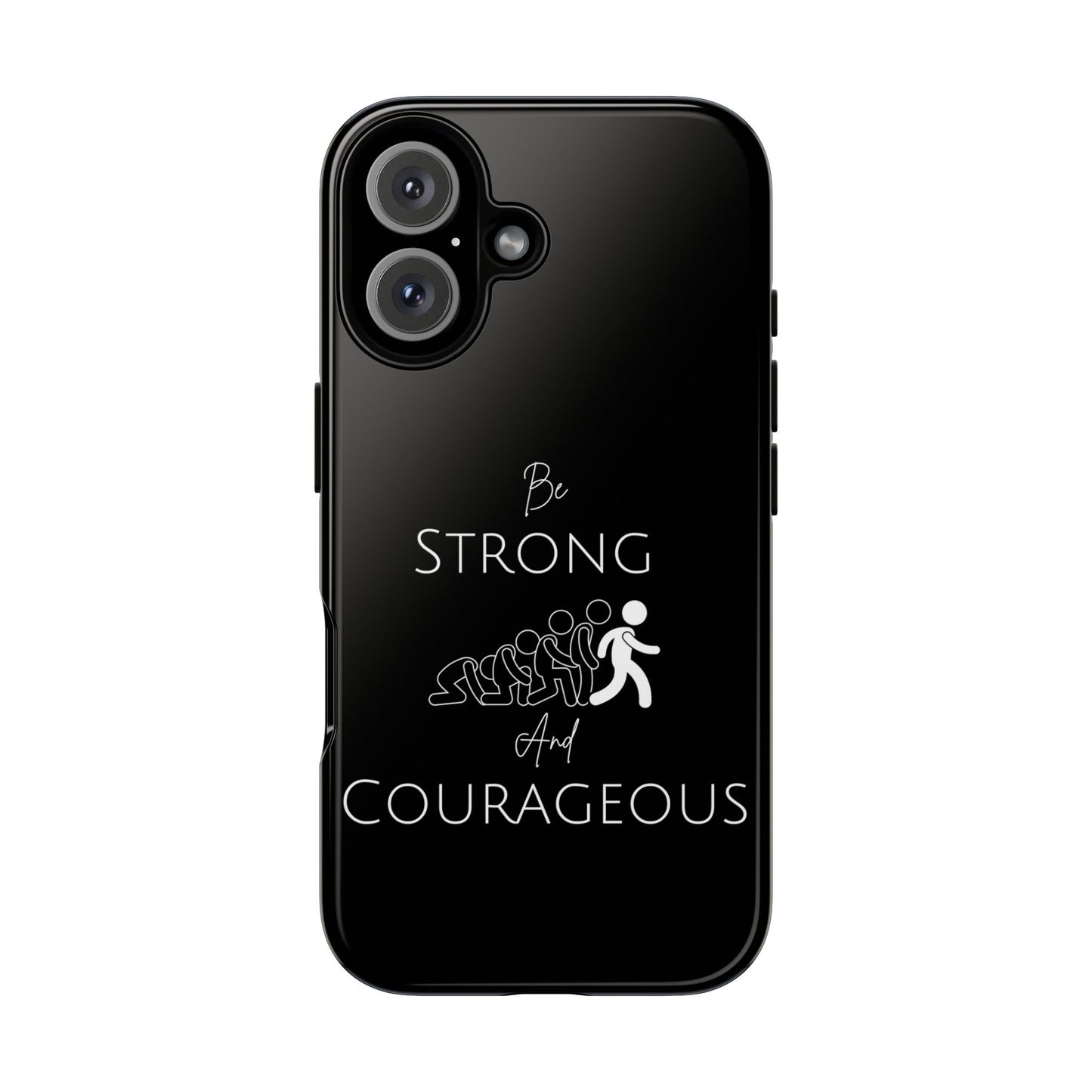 Be Strong And Courageous Tough Cases