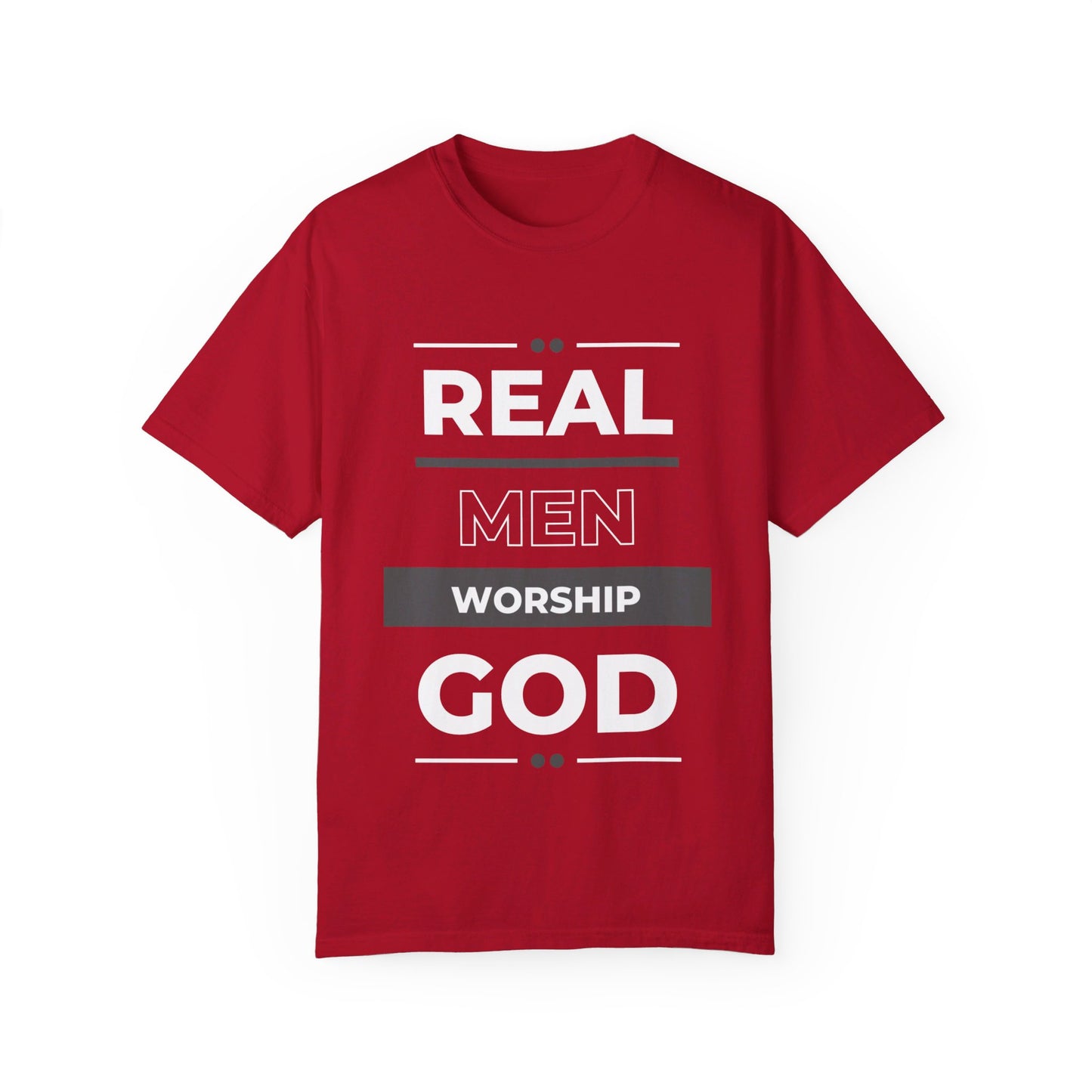 Real Men Worship God Unisex Garment-Dyed T-shirt