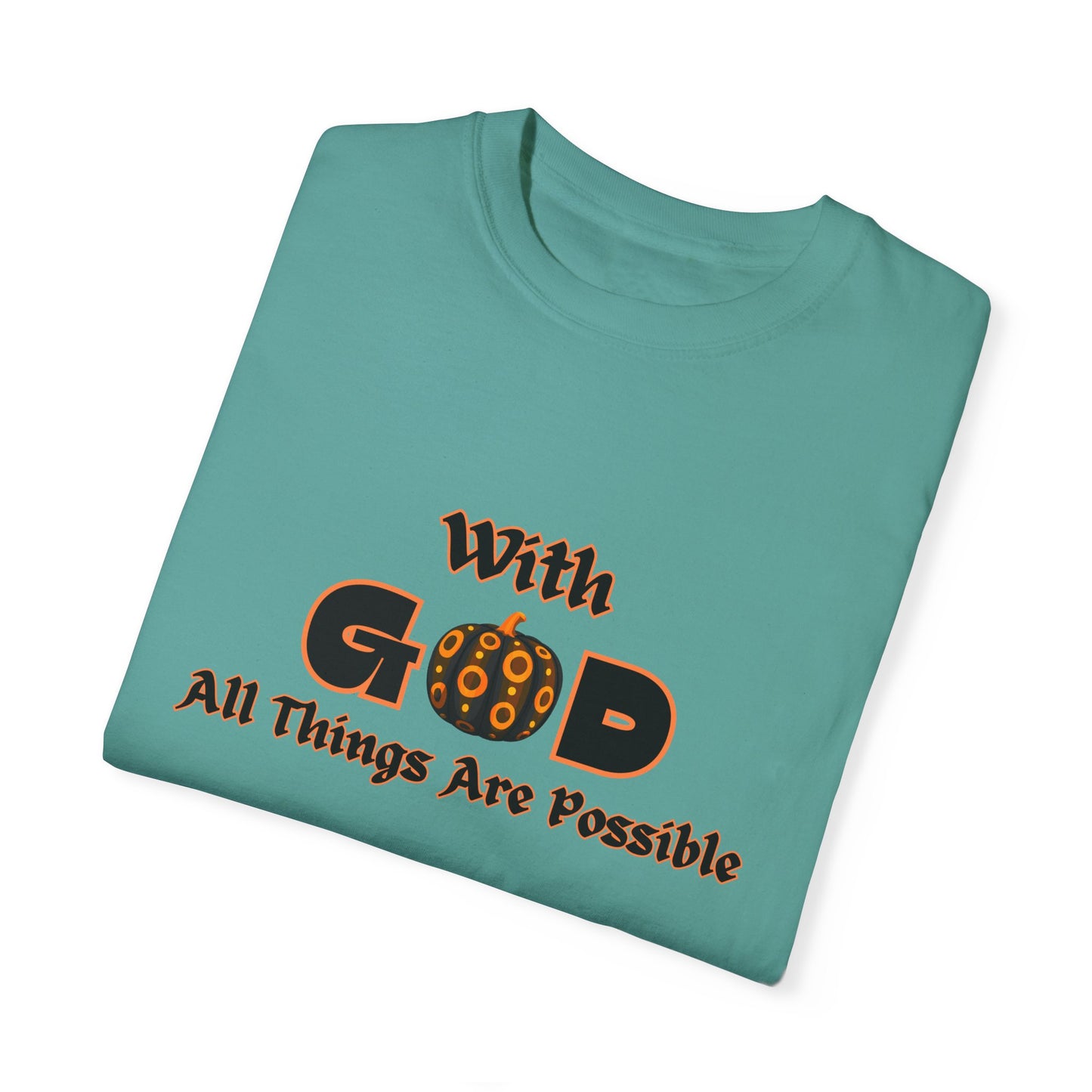 With God All Things Are Possible Pumpkin Unisex Garment-Dyed T-shirt