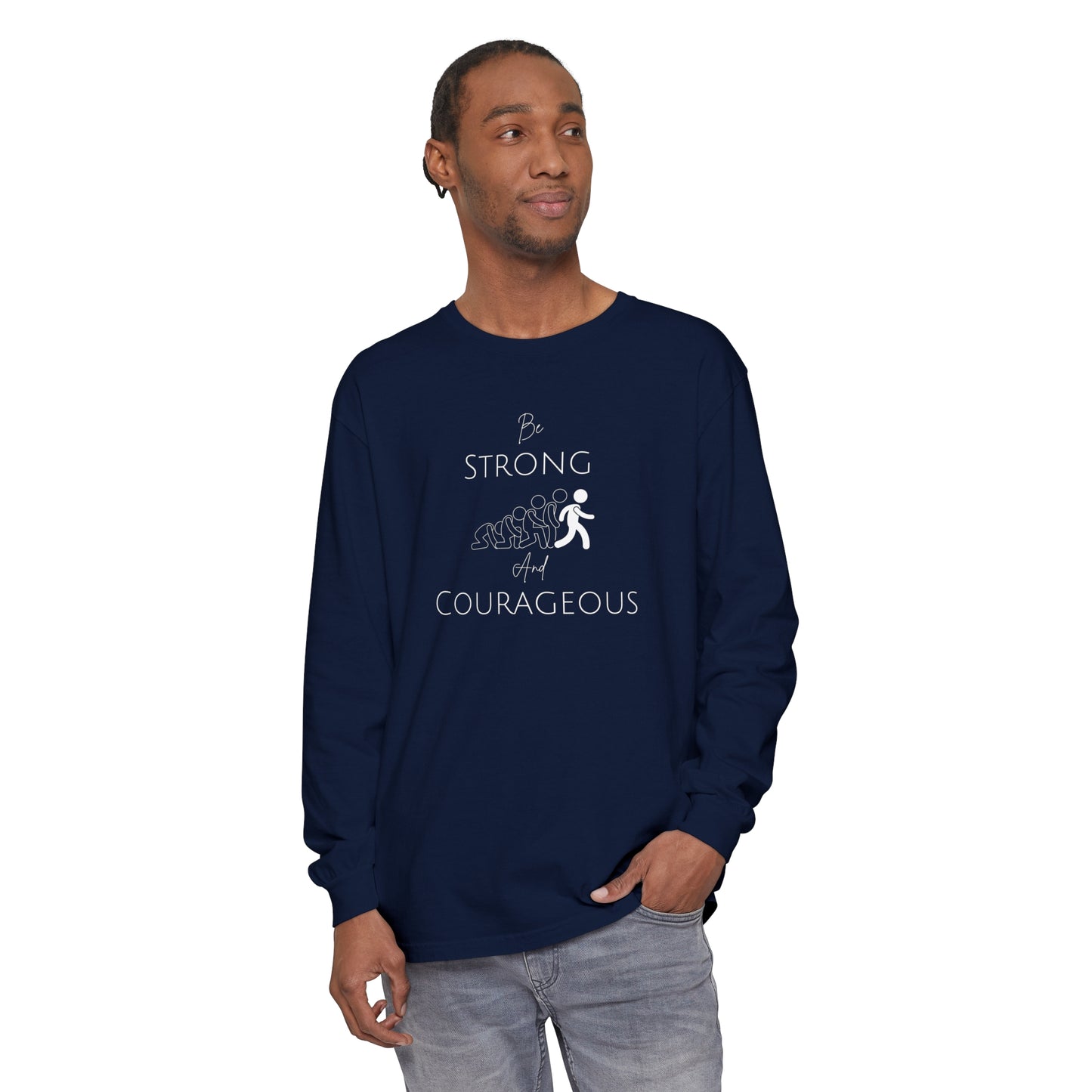 Be Strong And Courageous Unisex Garment-dyed Long Sleeve T-Shirt