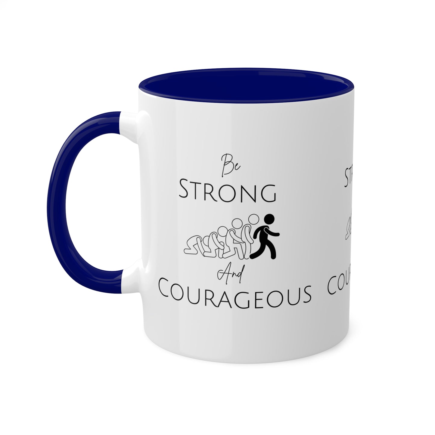 Be Strong And Courageous Colorful Mugs, 11oz