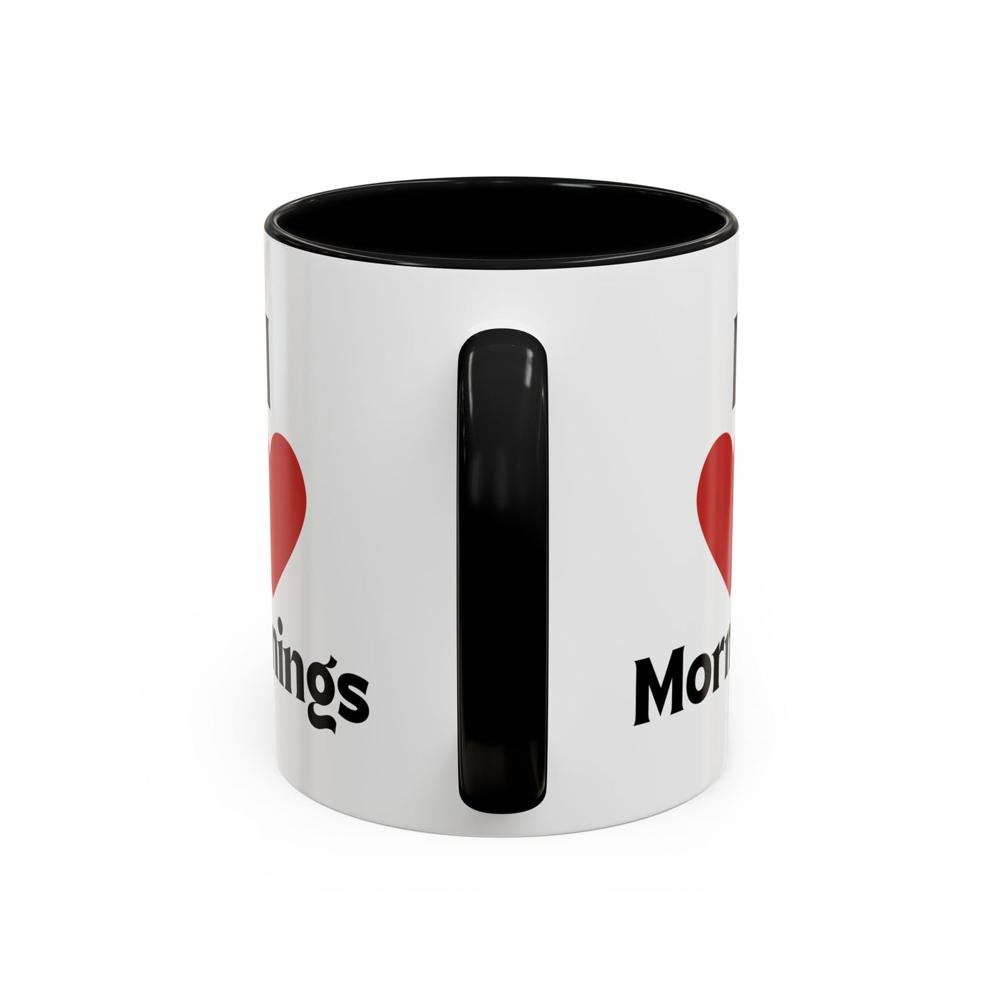 I Love Mornings Accent Coffee Mug (11, 15oz)