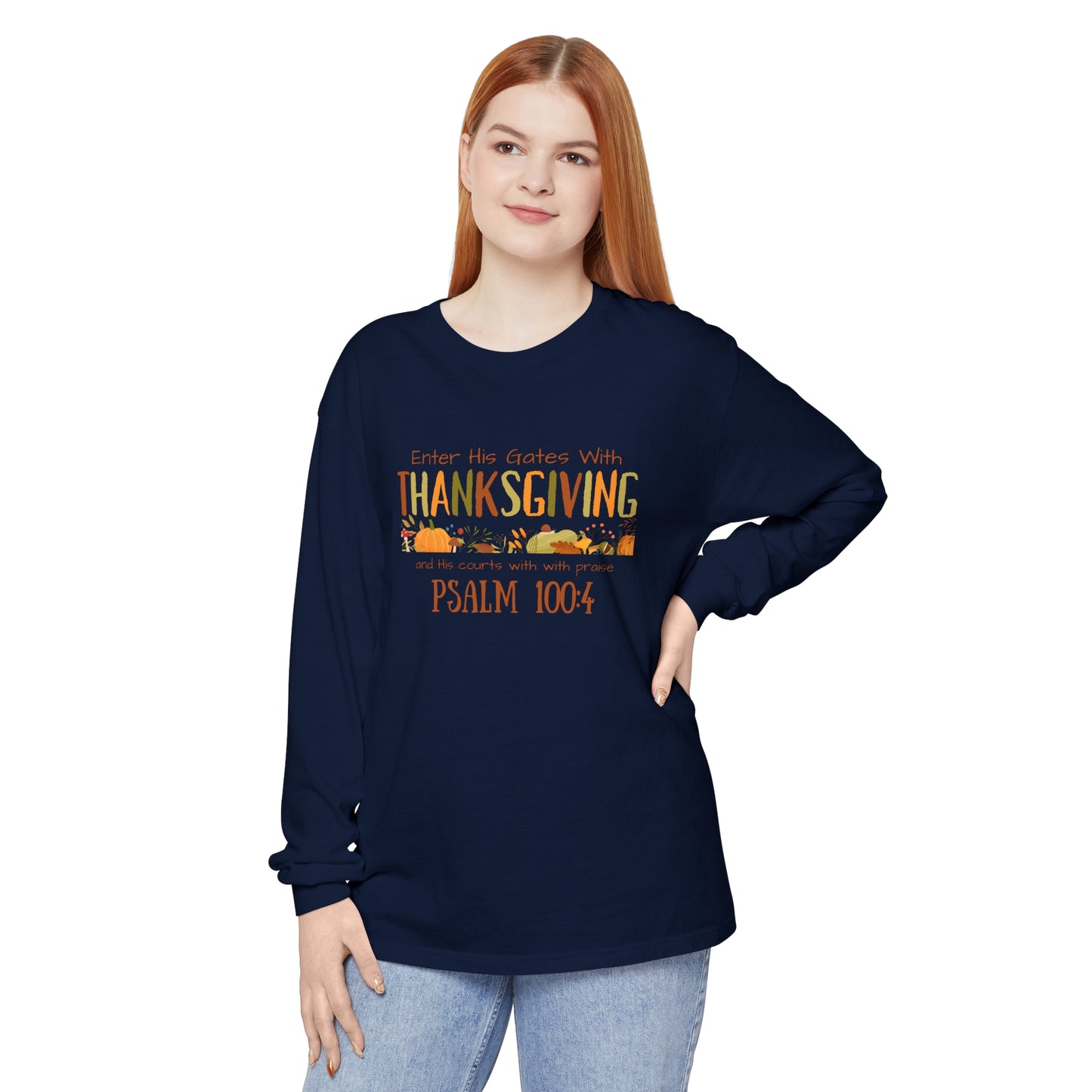 Thanksgiving Psalm 100:4 Unisex Garment-dyed Long Sleeve T-Shirt