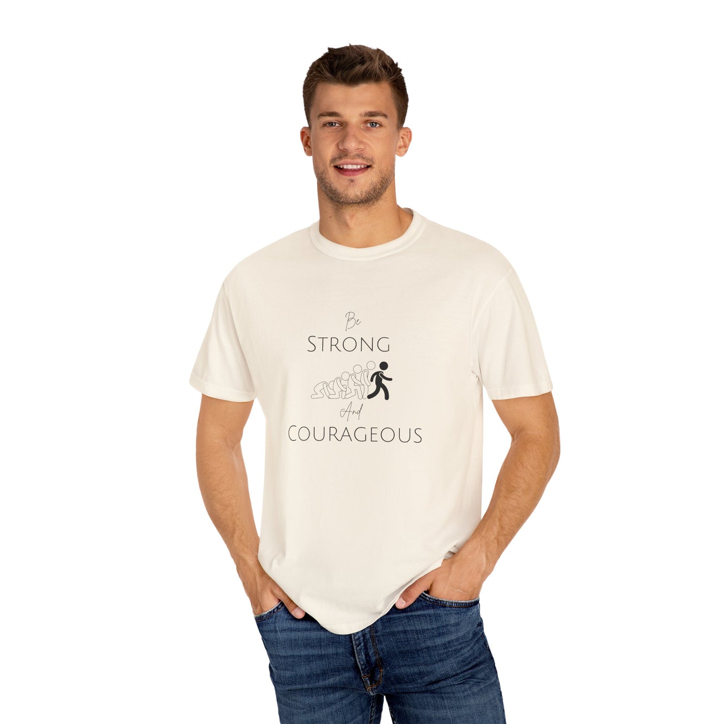 Be Strong And Courageous Unisex Garment-Dyed T-shirt