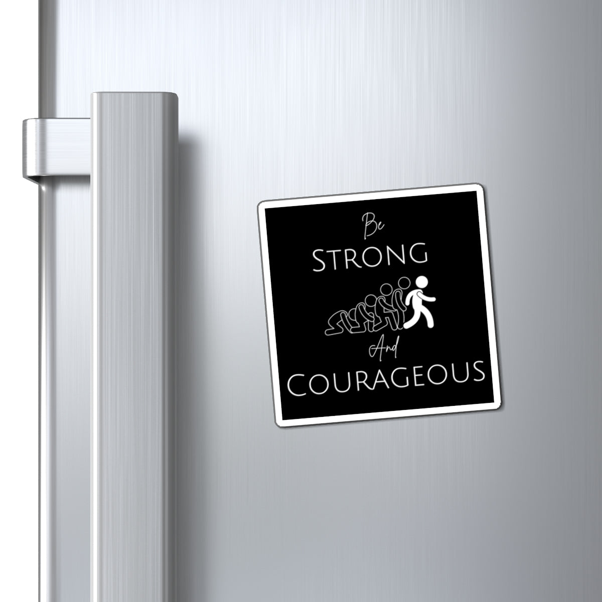 Be Strong And Courageous Magnets