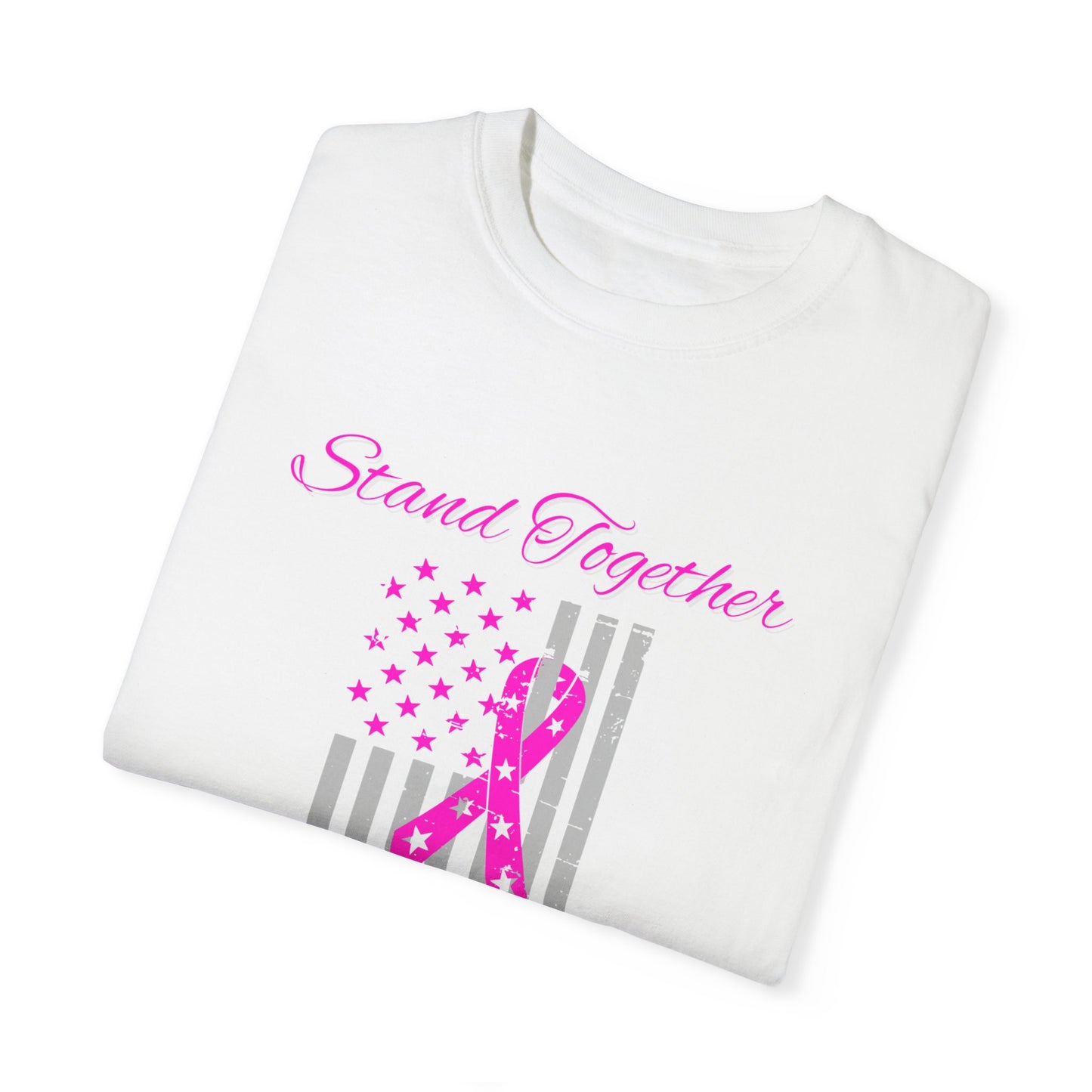 Stand Together Fight Breast Cancer Unisex Garment-Dyed T-shirt